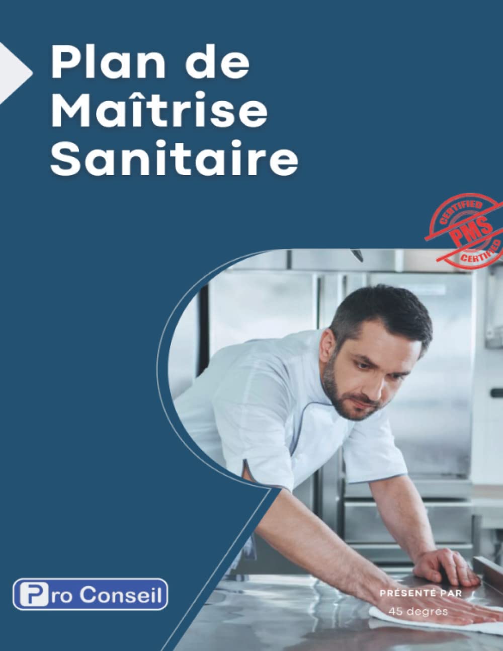 Créer facilement et rapidement un "plan de maitrise sanitaire" (PMS): Restauration commerciale : restaurant, pizzeria, restauration rapide …. book