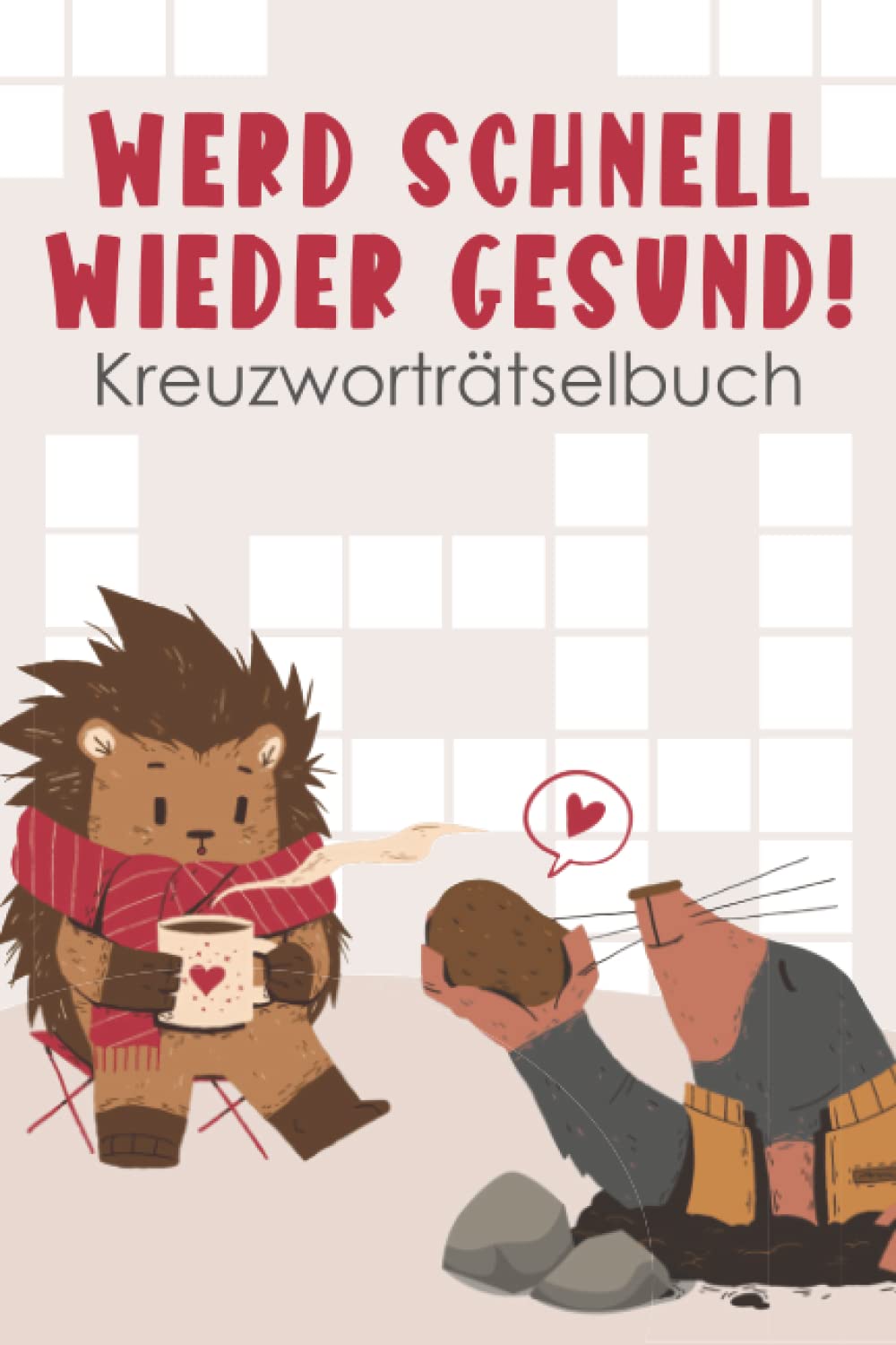 Werd Schnell Wieder Gesund! Kreuzworträtselbuch: Ein liebevolles Genesungsgeschenk - Gute Besserung Geschenk zur Aufmunterung book