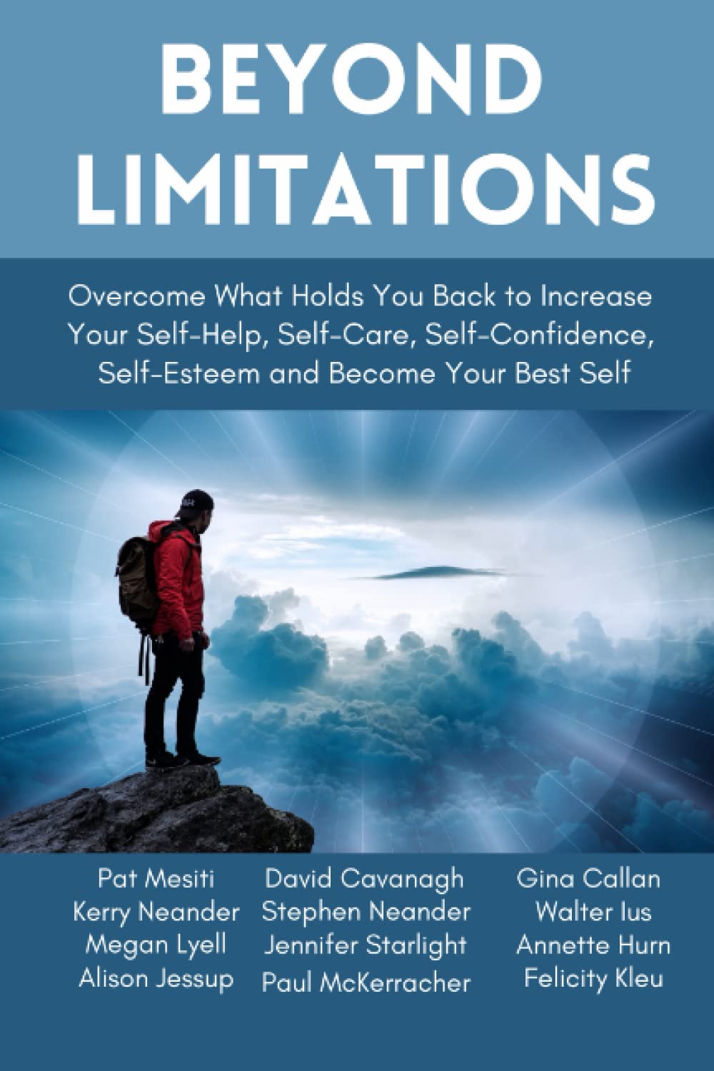 Beyond Limitations: Overcome What Holds You Back to Increase Your Self-Help, Self-Care, Self-Confidence, Self-Esteem and Become Your Best Self book