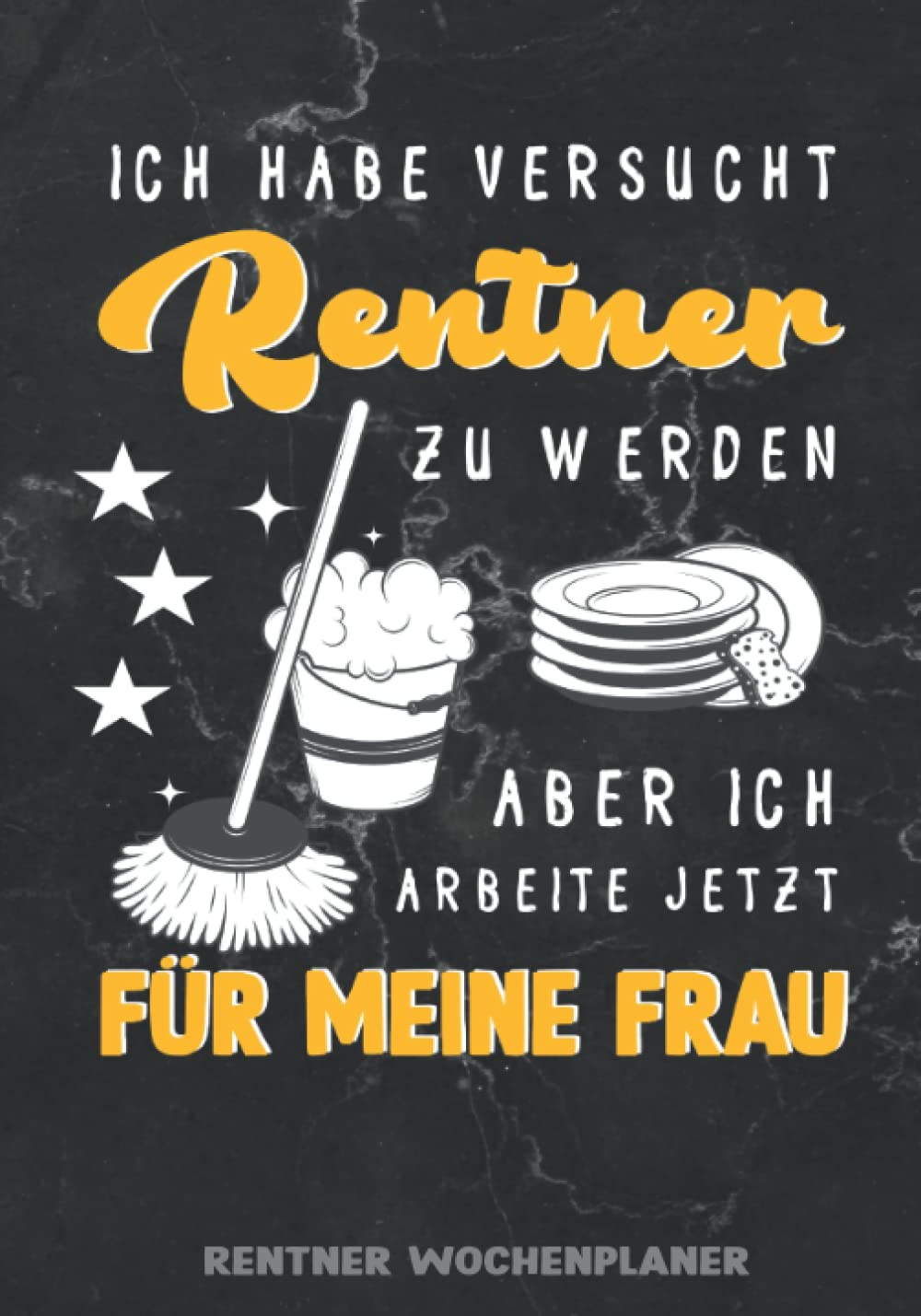Rentner Wochenplaner: Abschiedsgeschenk Lustiger Rentner Kalender mit Wochentagen zum Eintragen für Rentner Reference Books