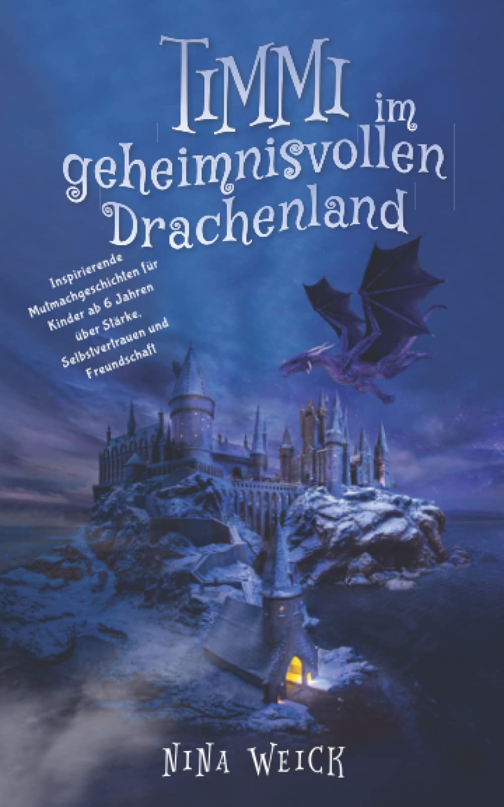 Timmi im geheimnisvollen Drachenland: Inspirierende Mutmachgeschichten für Kinder ab 6 Jahren über Stärke, Selbstvertrauen und Freundschaft book