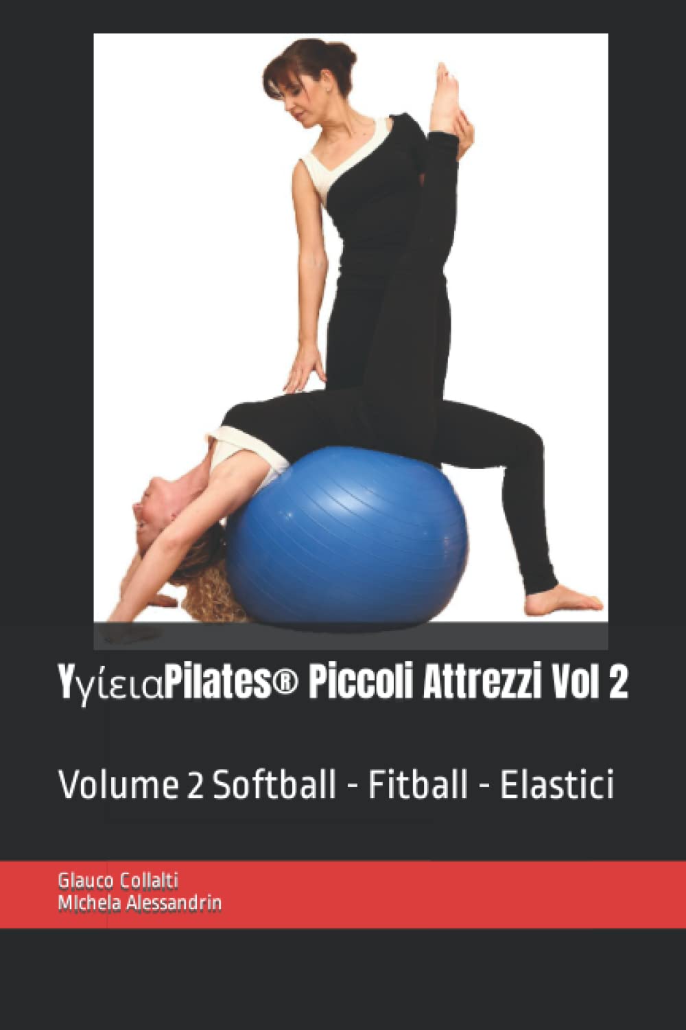 YγίειαPilates® Piccoli Attrezzi Vol 2: Volume 2 Softball - Fitball - Elastici book