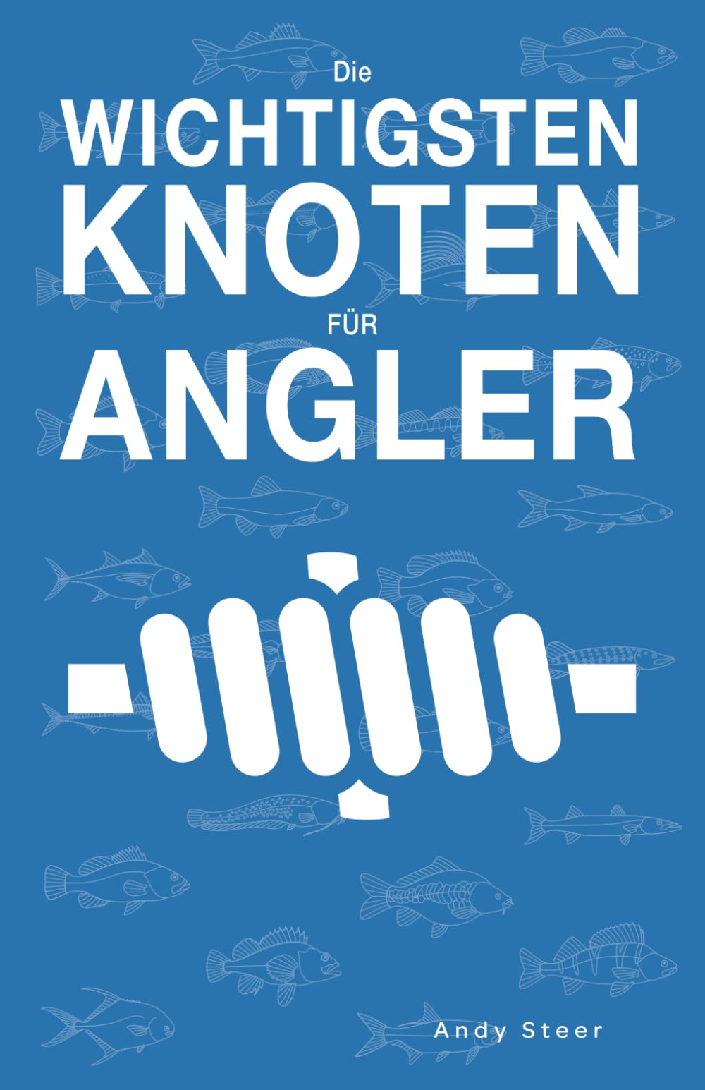 Die wichtigsten Knoten für Angler Leisure & Fun