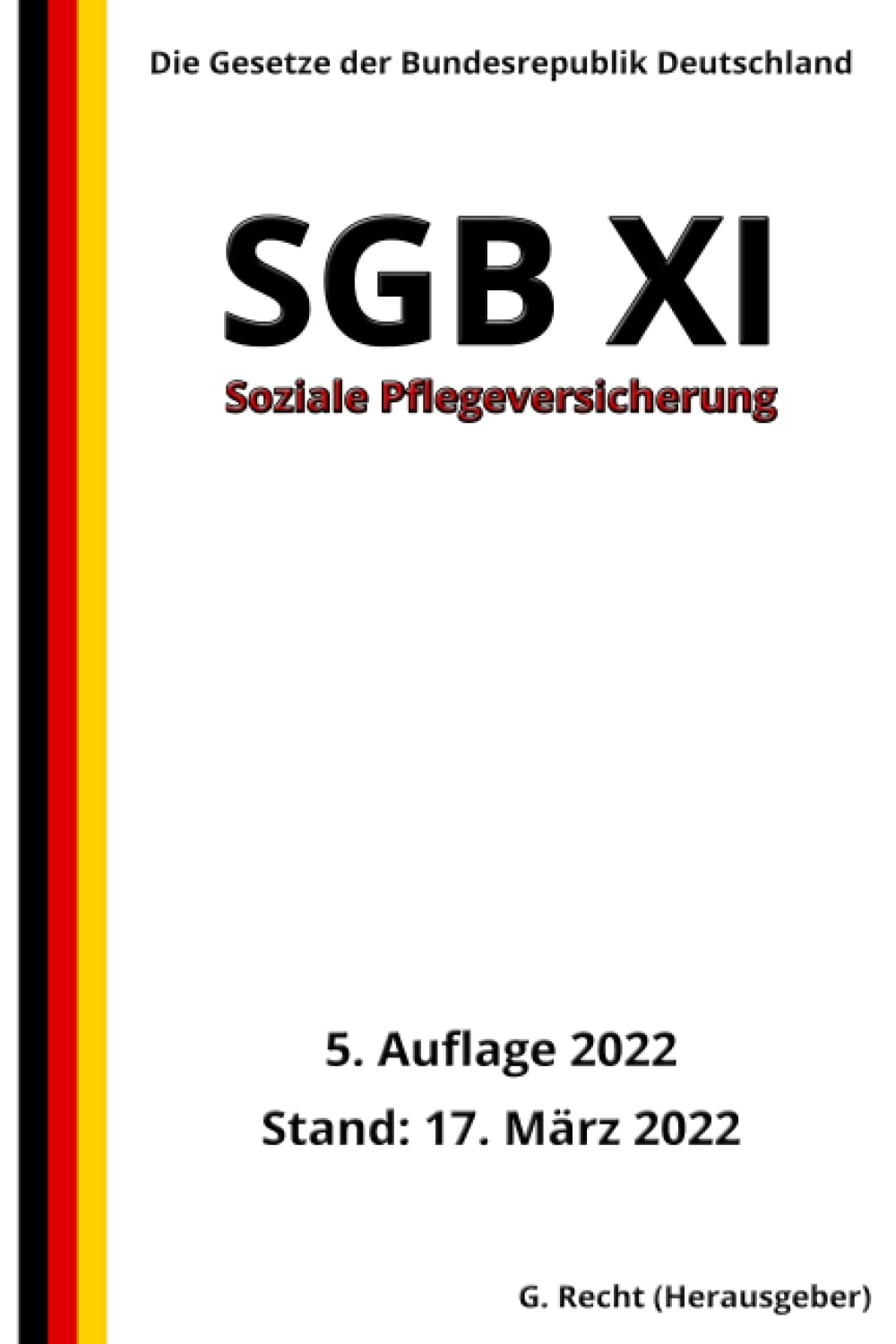 SGB XI - Soziale Pflegeversicherung, 5. Auflage 2022: Die Gesetze der Bundesrepublik Deutschland Law