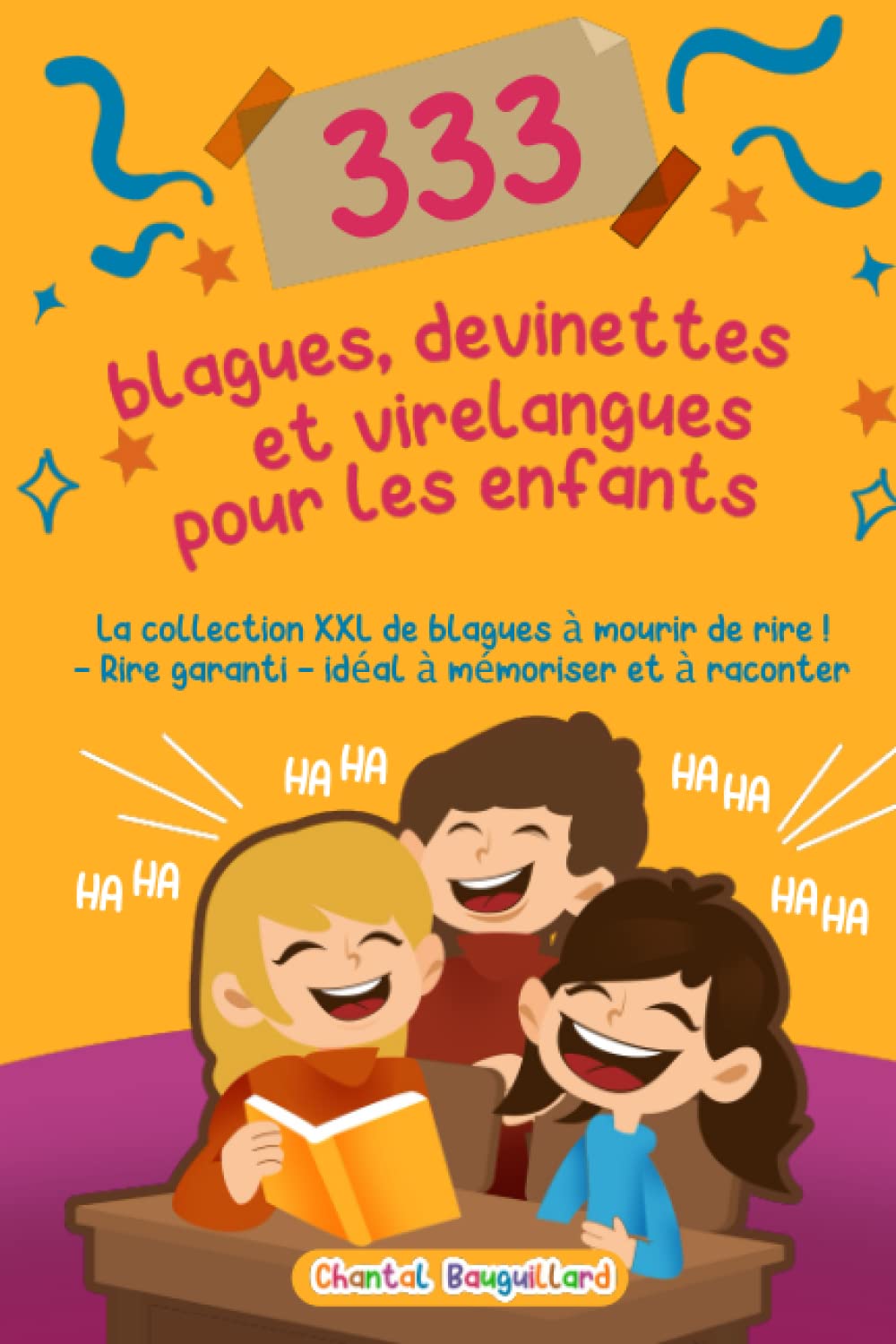333 blagues et devinettes pour enfants: La collection XXL de blagues pour rire aux éclats ! Pour tous les plaisantins de 6 ans et plus - Tu aimes les ... garantis - idéal pour mémoriser et raconter Film, Art & Culture