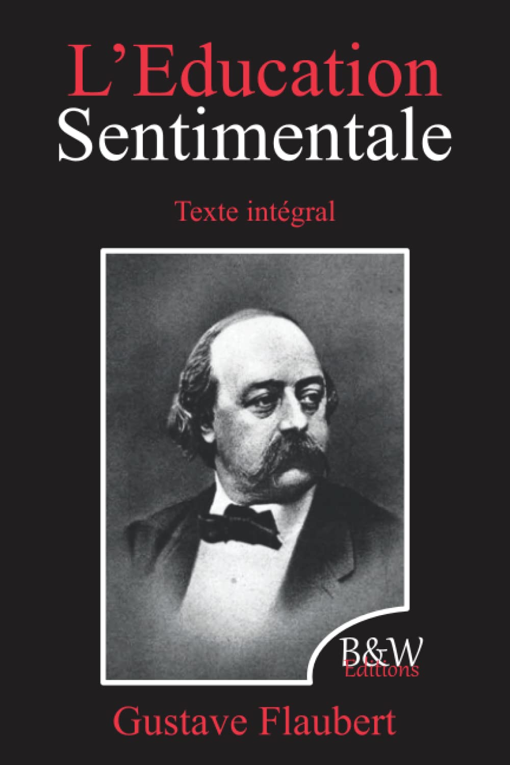 L'Education Sentimentale: Gustave Flaubert | Texte intégral | B&W Editions (Annoté) book