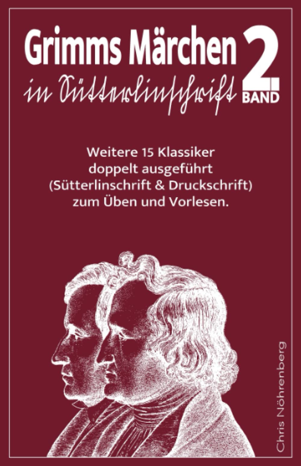 Grimms Märchen in Sütterlinschrift 2: Weitere 15 Klassiker doppelt ausgeführt (Sütterlinschrift und Druckschrift) zum Üben und Vorlesen. ... für Freunde der alten deutschen Schrift.) Classics