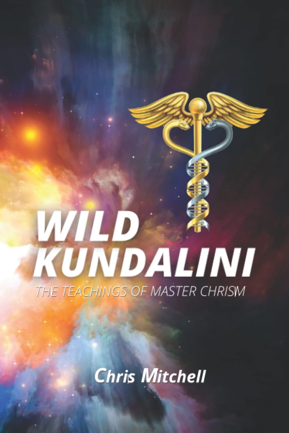 Wild Kundalini: The teachings of Master Chrism Lifestyle