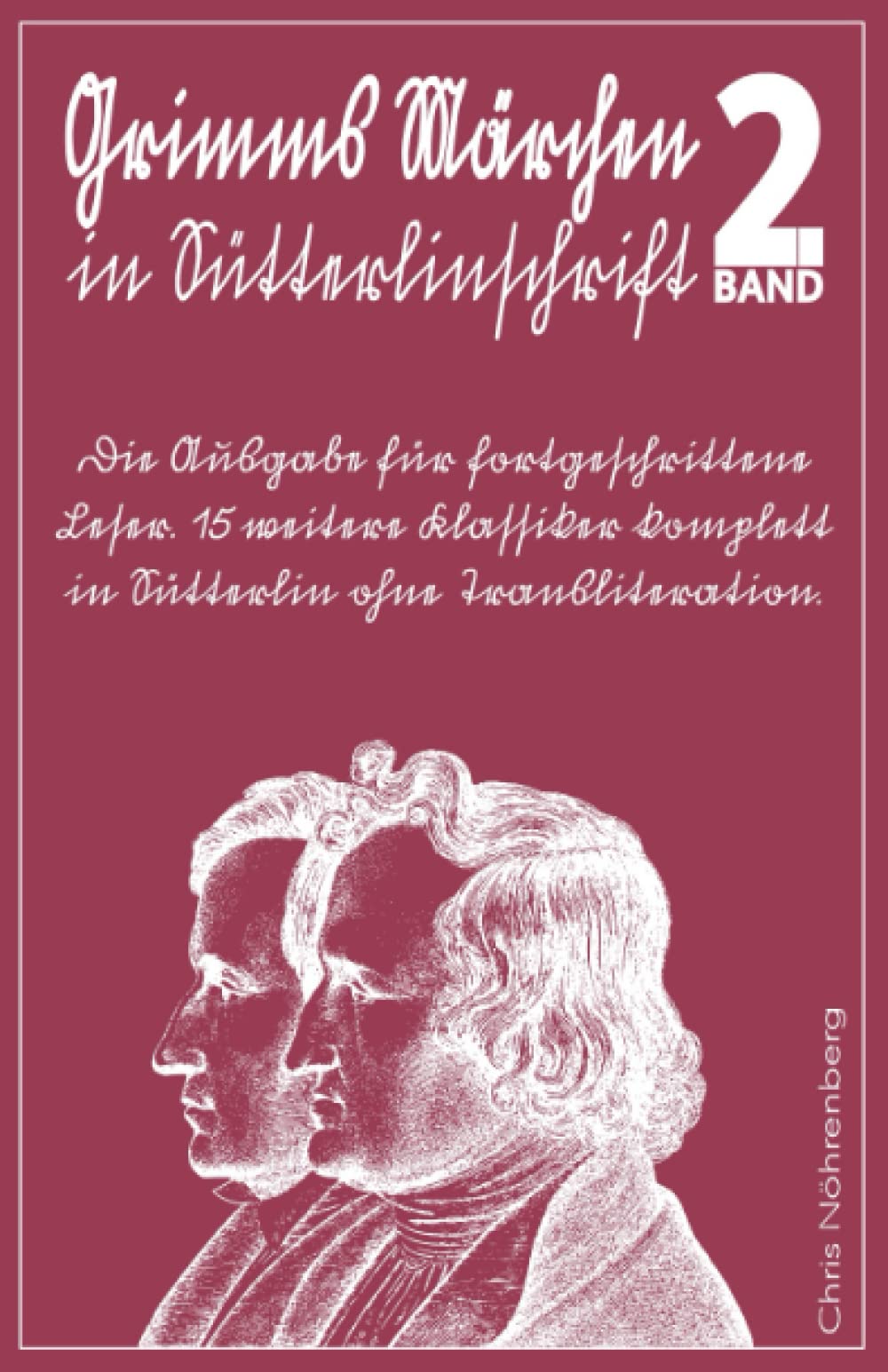 Grimms Märchen in Sütterlinschrift 2: Die Ausgabe für fortgeschrittene Leser. 15 weitere Klassiker komplett in Sütterlin ohne Transliteration. ... für Freunde der alten deutschen Schrift.) Classics