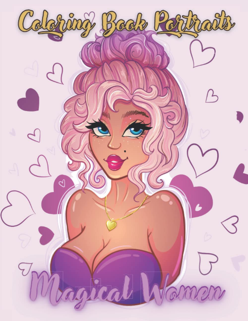 Portraits coloring book: Magical women adult colouring book - beautiful & fantastic people faces (pretty ladies gorgeous mysterious girl cute) - Stress Relief, Happiness & Relaxations Designs Film, Art & Culture