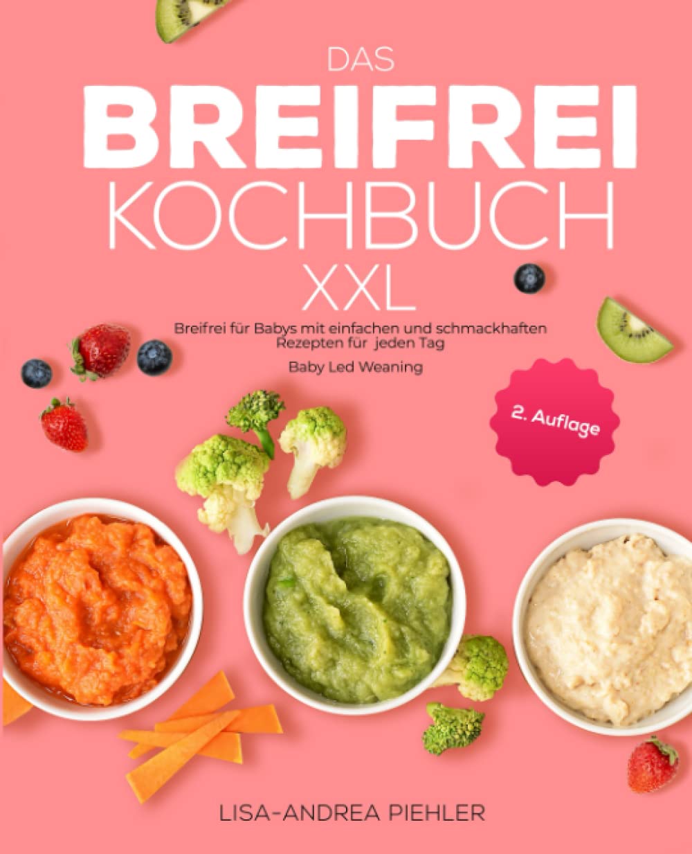 Das Breifrei Kochbuch XXL: Breifrei für Babys mit einfachen und schmackhaften Rezepten für jeden Tag | Baby Led Weaning Contemporary literature Books