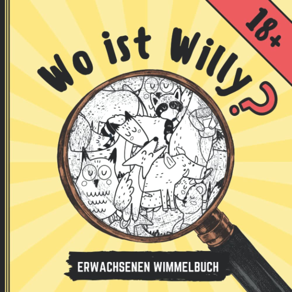 WO IST WILLY? 18 + ERWACHSENEN WIMMELBUCH: Penis Wimmelbuch für Erwachsene | Perverses Wimmelbuch | Anti-Stress Geschenk | Unnötige Geschenke Manga