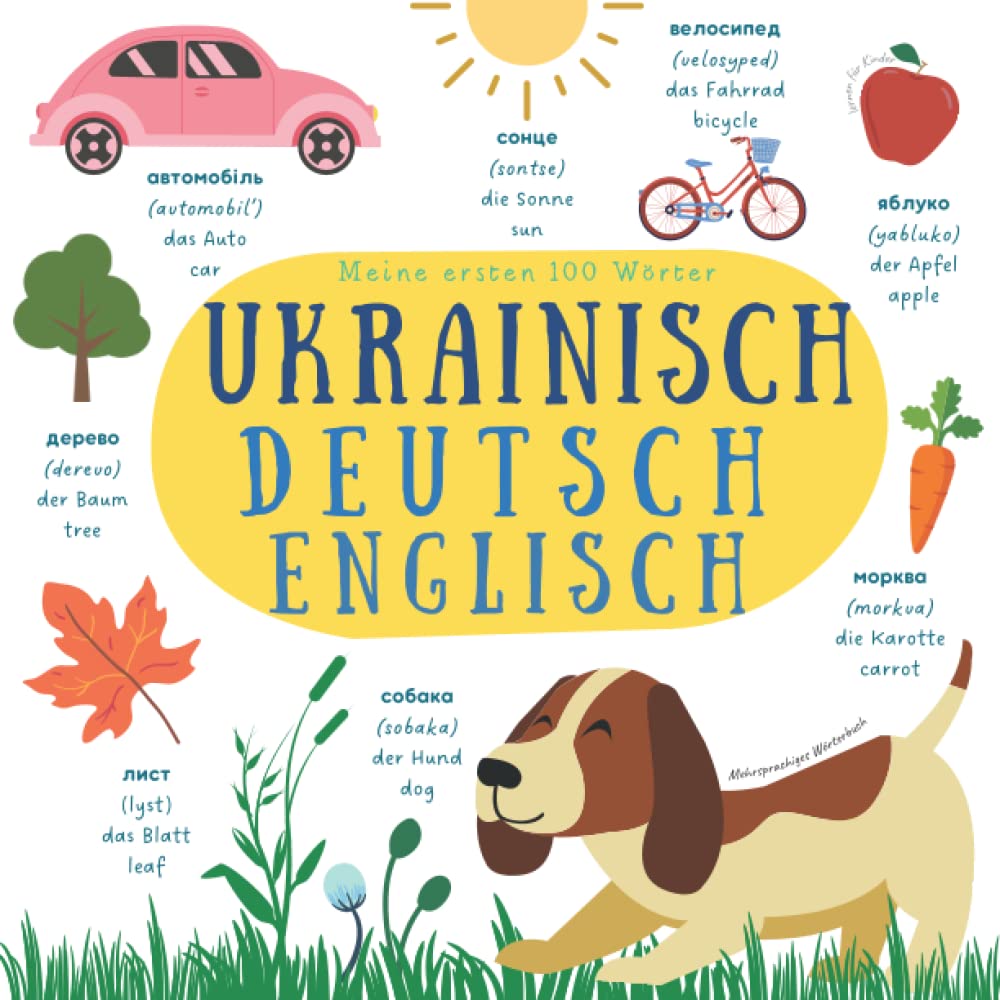 Meine ersten 100 Wörter Ukrainisch Deutsch Englisch | Mehrsprachiges Wörterbuch Lernen für Kinder: Bilderbuch für Kinder und Anfänger | Ukrainische Kinderbücher | Deutsch lernen für Ukrainer Parents & Children