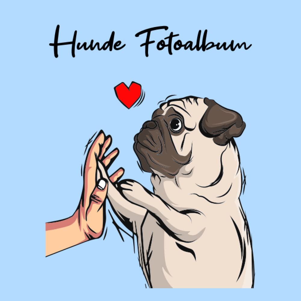 Hunde Fotoalbum: tolles Album für alle Hundehalter | Erinnerungsalbum | Geschenkidee für Hundebesitzer | Hundealbum zum Festhalten schöner Momente mit deinem Hund | Mops Pets