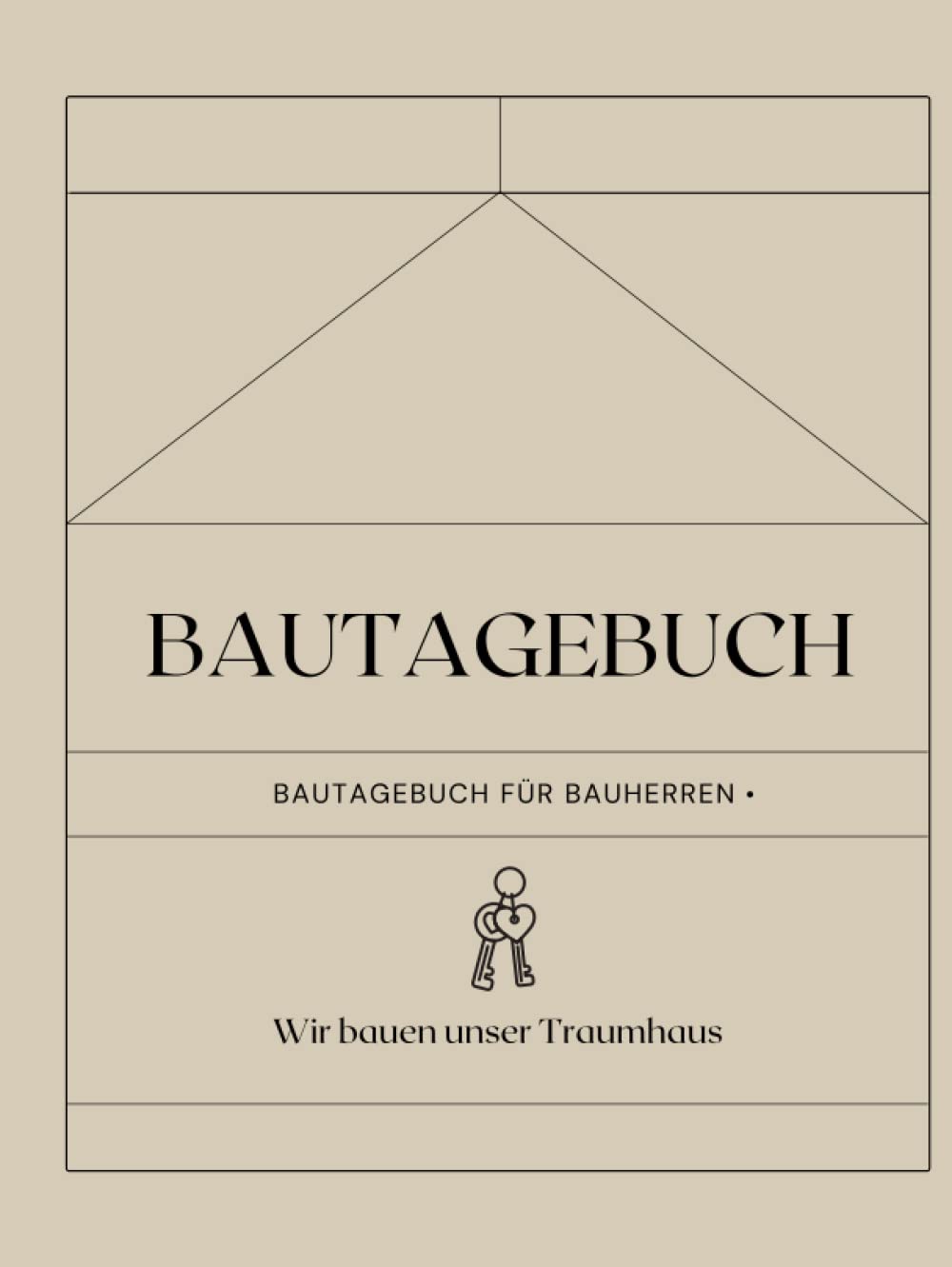 Bautagebuch: Bautagebuch für Bauherren I Hausbau Tagebuch für Neubau, Umbau und Renovierung I Geschenk zum Ausfüllen für zukünftige Hausbesitzer Film, Art & Culture