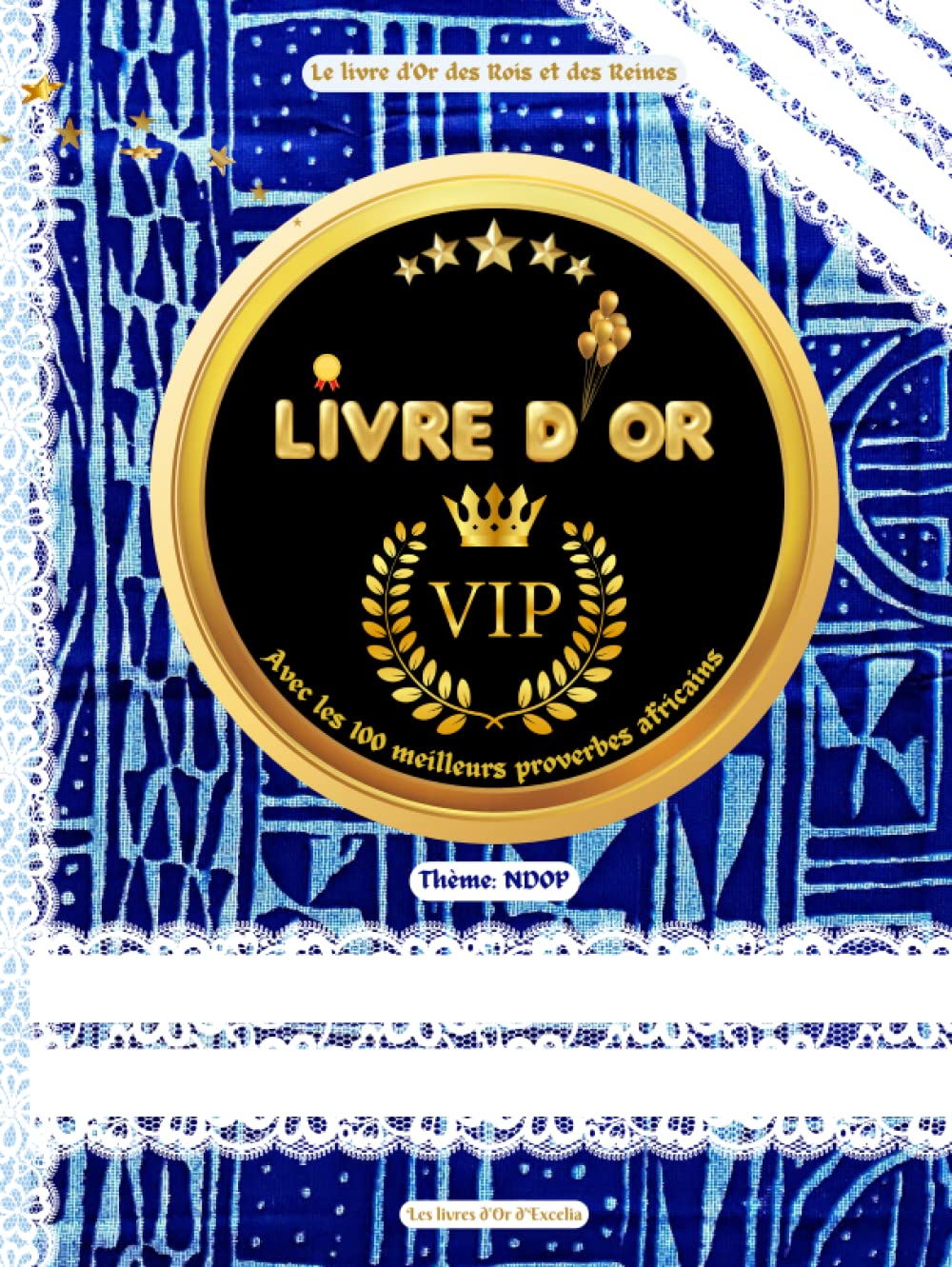 Le Livre d'Or VIP des Rois et des Reines, avec les 100 meilleurs proverbes africains, Thème NDOP culture africaine bamiléké: Célébrations de Mariage, ... cérémonie royale d'intronisation de chef book