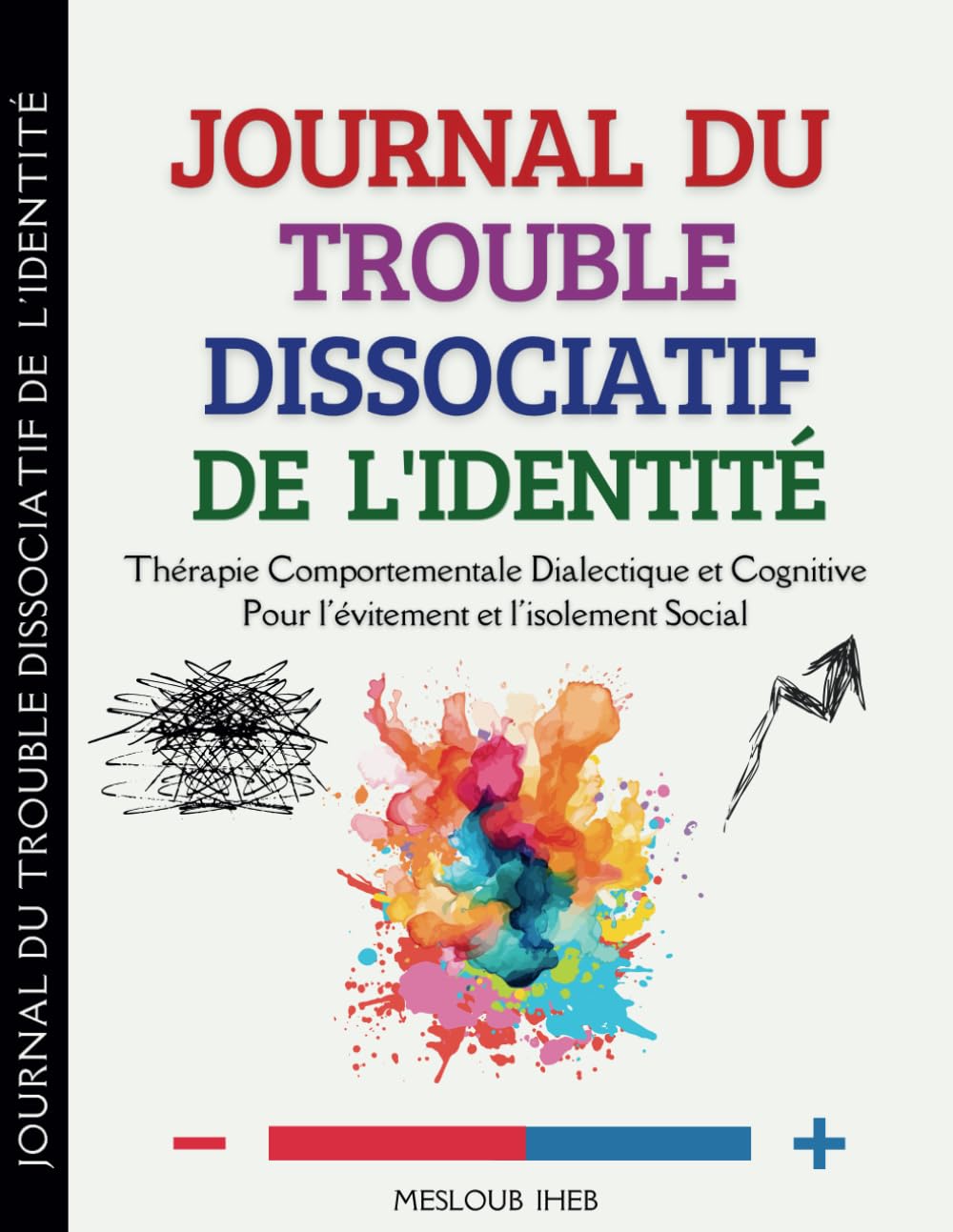Journal du Trouble Dissociatif de L'identité: Créez Une Conversation Réussie Entre les Alters Pour Construire une Personnalité équilibrée. book