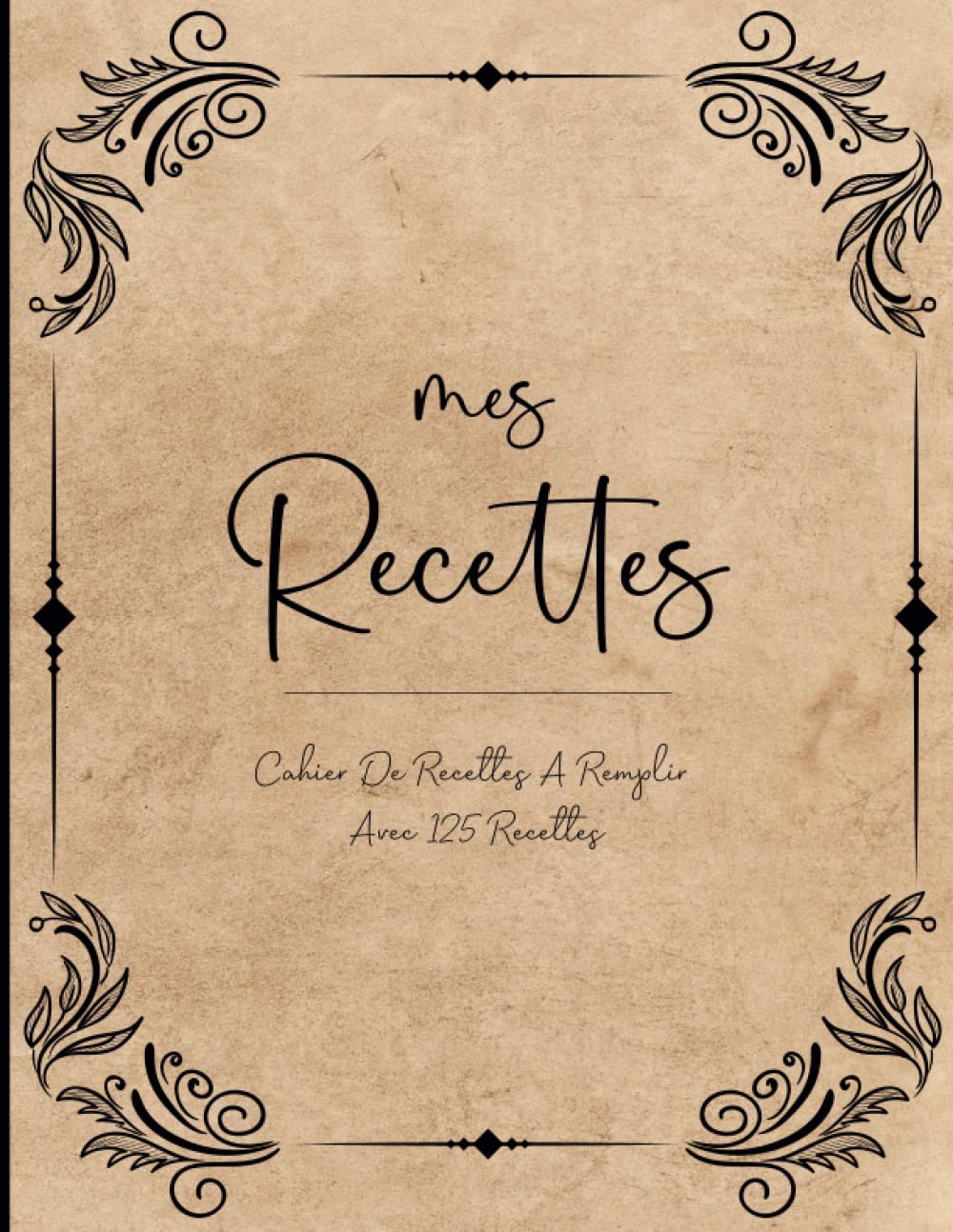 Mes Recettes: Livre de cuisine vierge pour écrire vos recettes et repas préférées. Écrivez jusqu’à 125 de vos plats préférés dans ce beau carnet de recettes à remplir - Grand Format A4 Cooking & Enjoying