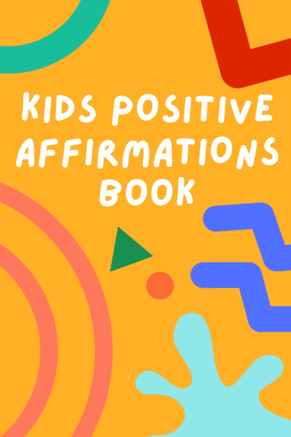 Kids Positive Affirmations Book: Empowering Statements and Affirmations to Inspire and Encourage Children Tiptoi & Games