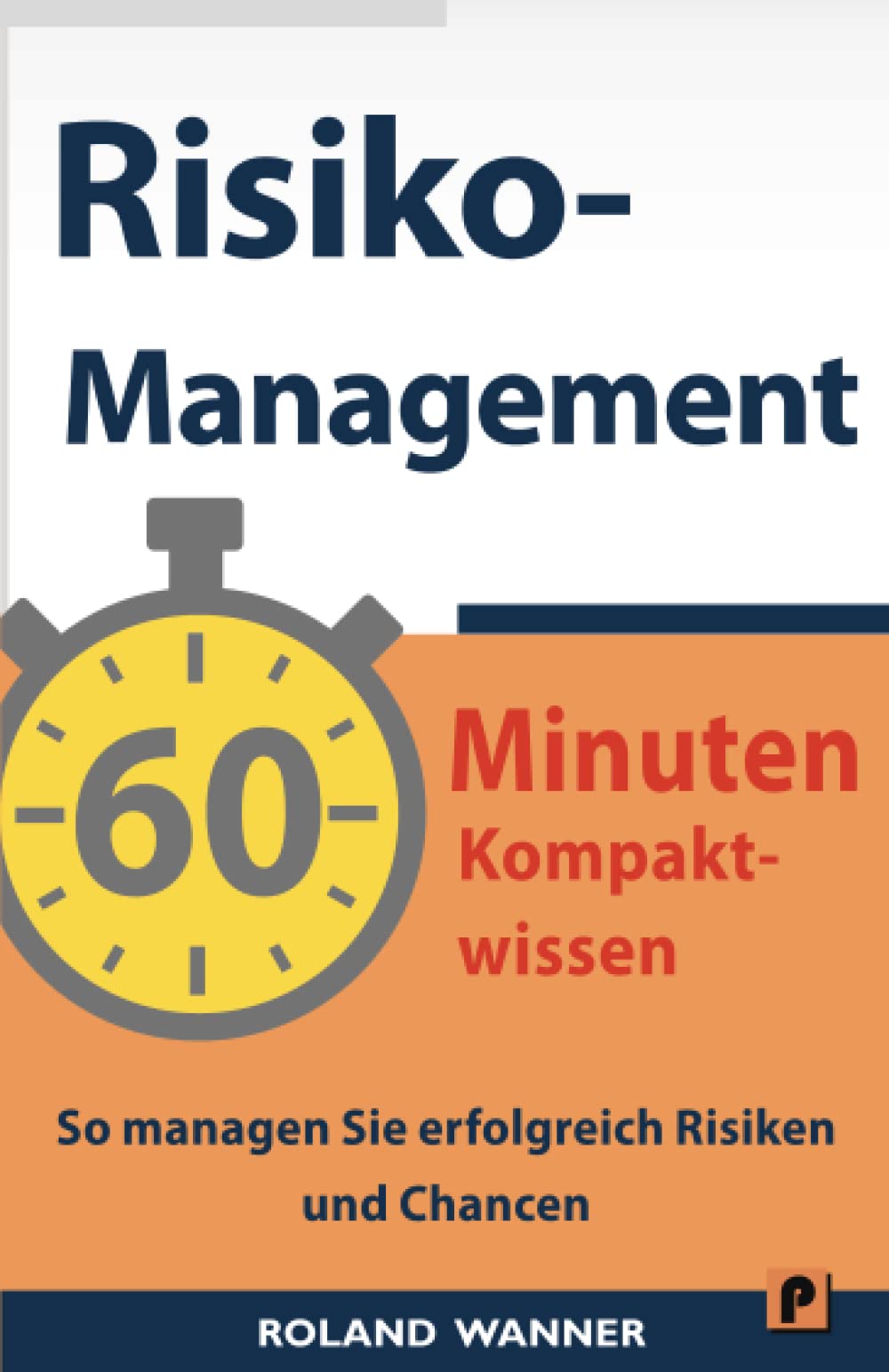 Risikomanagement – 60 Minuten Kompaktwissen: So managen Sie erfolgreich Risiken und Chancen book
