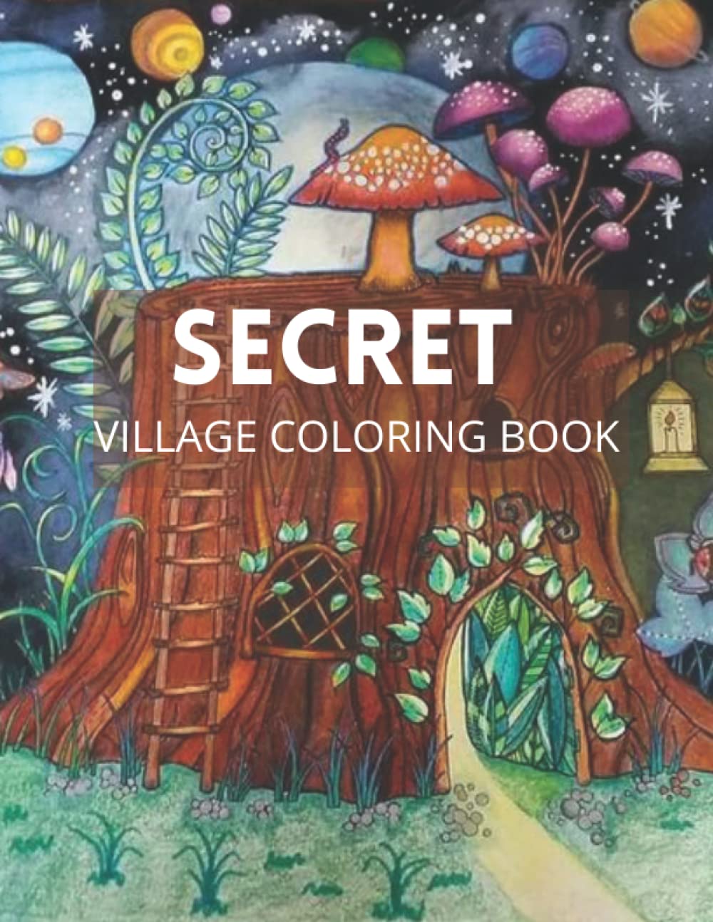 Secret village coloring book: A Magical Garden Life Of A Hidden Home With The Tiny Creature In A Delightful Secret Village Film, Art & Culture