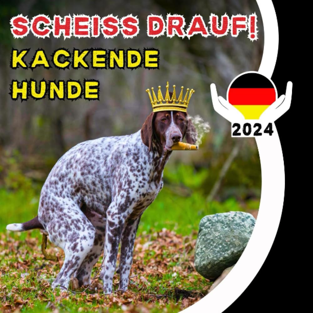 SCHEISS DRAUF! kackende hunde kalender 2024: Lustiger Tiere | Haustier für hundebesitzer und Tierliebhabe Calendars