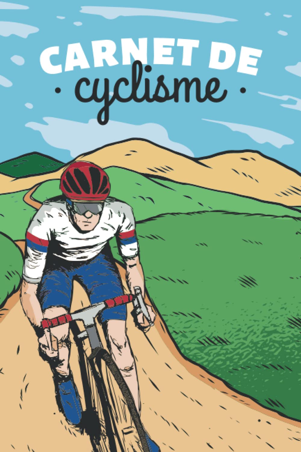 Carnet de Cyclisme: Cahier de Cyclisme, Journal d'Entraînement pour Cyclistes, Journal de Cyclisme et Traqueur de Course book