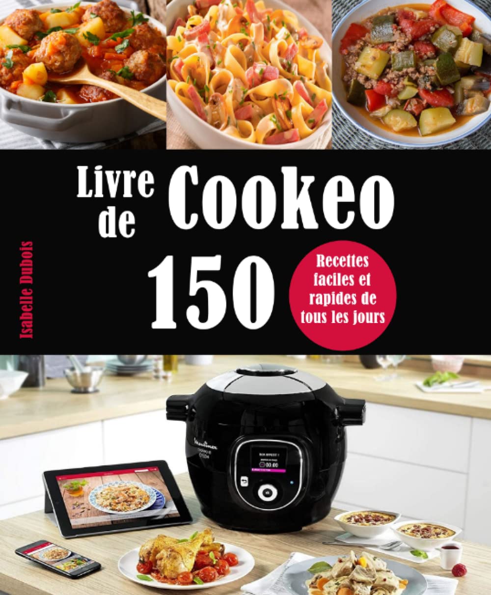 Livre de Cookeo: 150 Recettes faciles et rapides de tous les jours book