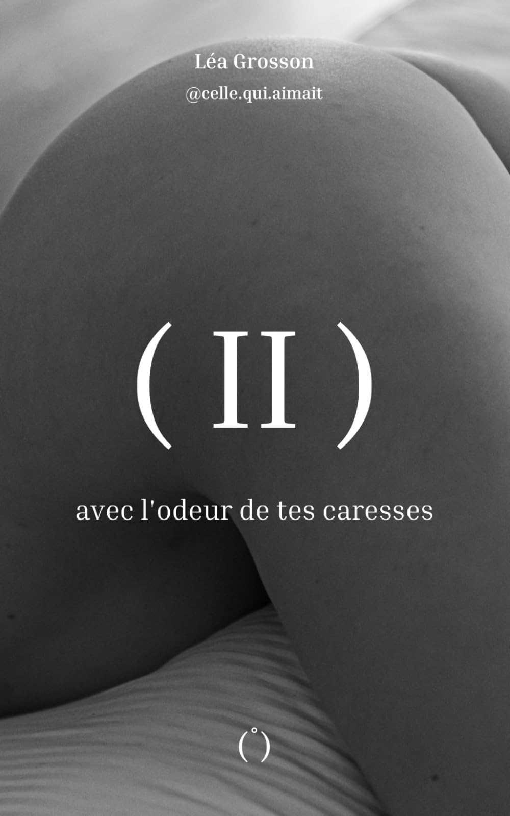 avec l'odeur de tes caresses: Tome II (Trilogie érotique, Band 2) Eroticism