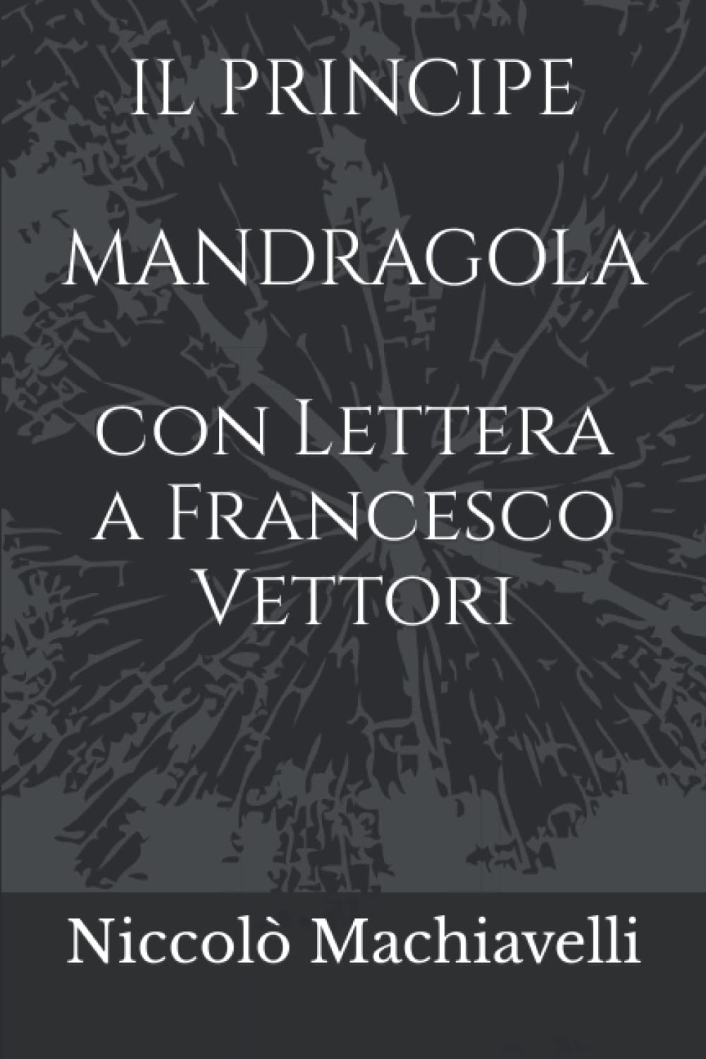 Il Principe Mandragola con Lettera a Francesco Vettori Film, Art & Culture