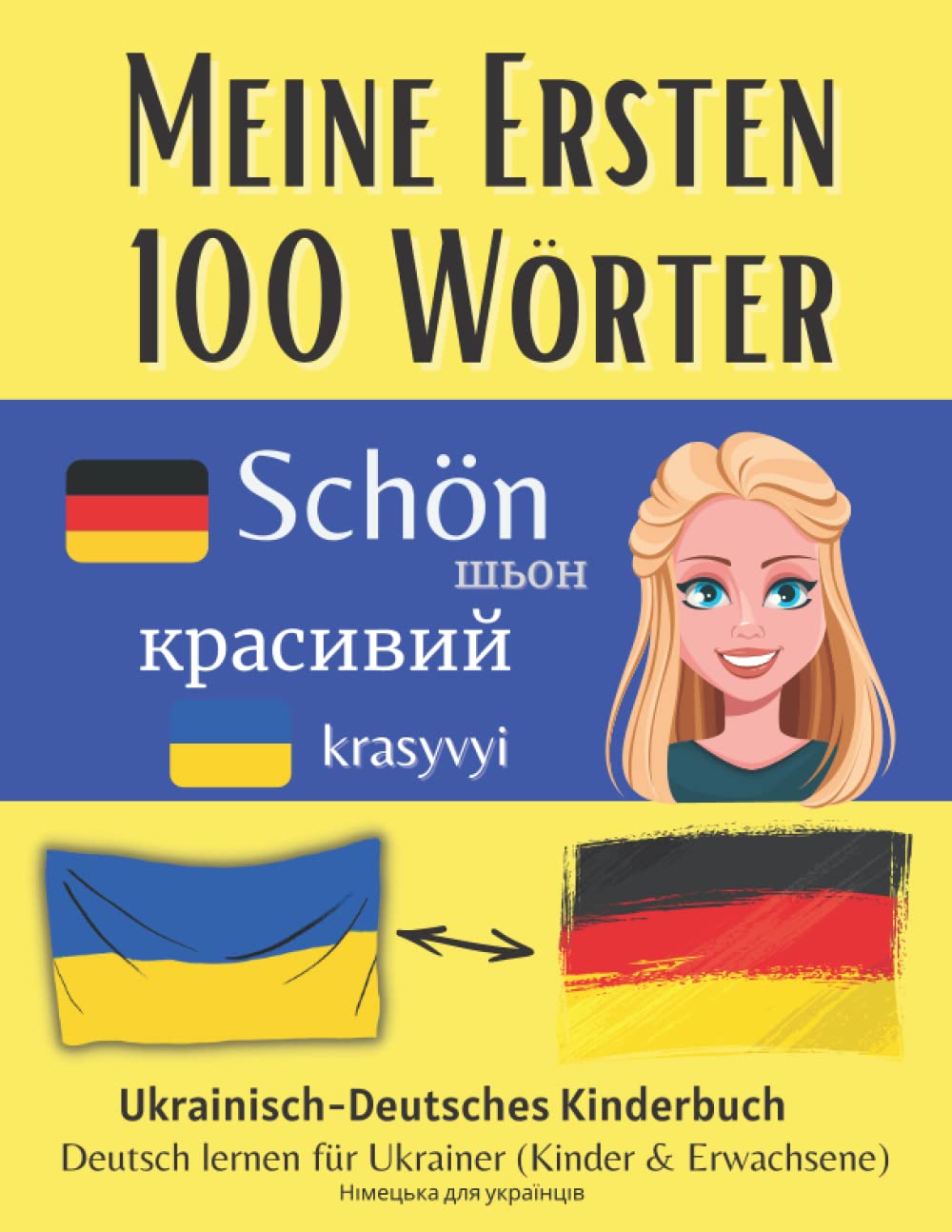 Meine Ersten 100 Wörter - Ukrainisch-Deutsches Kinderbuch: Deutsch lernen für Ukrainer (Kinder & Erwachsene) | Zweisprachiges Wörterbuch fur Anfänger - Вивчення німецької для українців Foreign Languages ​​& Dictionaries
