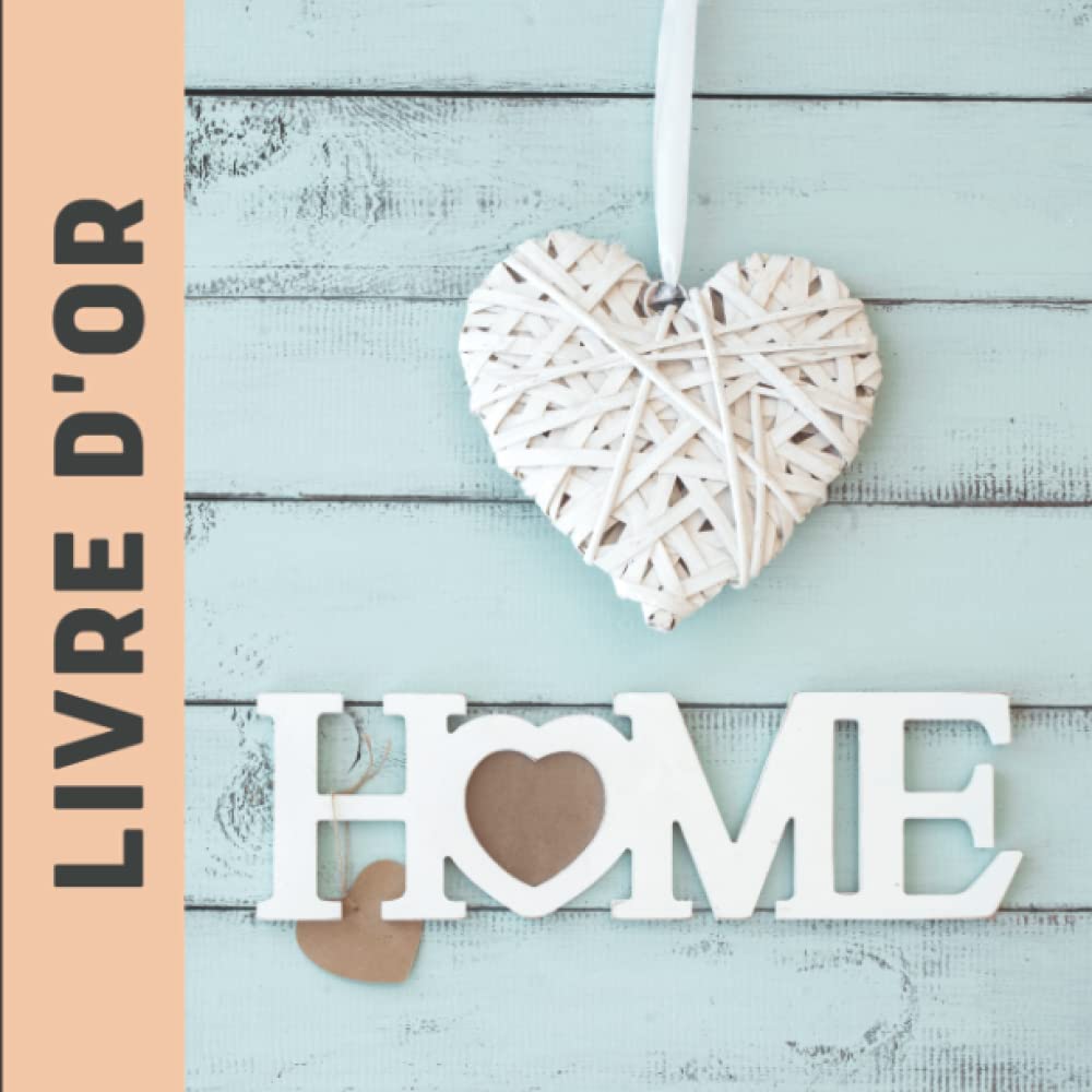 Livre d'or : Home Sweet Home: Pour recueillir les avis, suggestions de vos clients en vacances dans votre gîte, location saisonnière, B&B, chambres d'hôtes ... Travel Guides