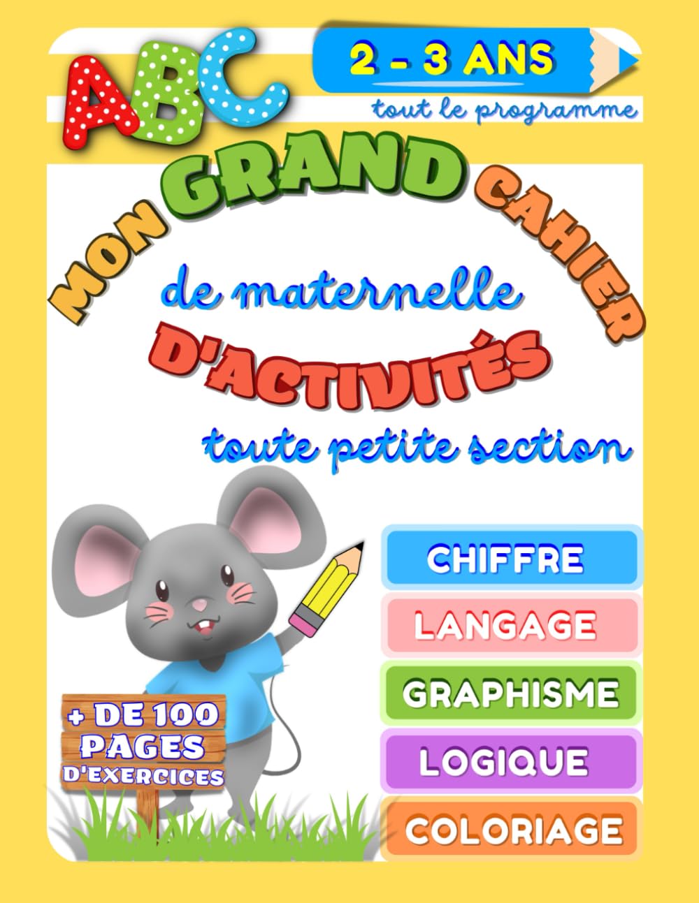 Mon grand cahier d'activités de maternelle toute petite section: Préparer son enfant à la maternelle avec un cahier pédagogique montessori. Cahier de ... labyrinthe, découvertes, lettres. Format A4. Non-fiction