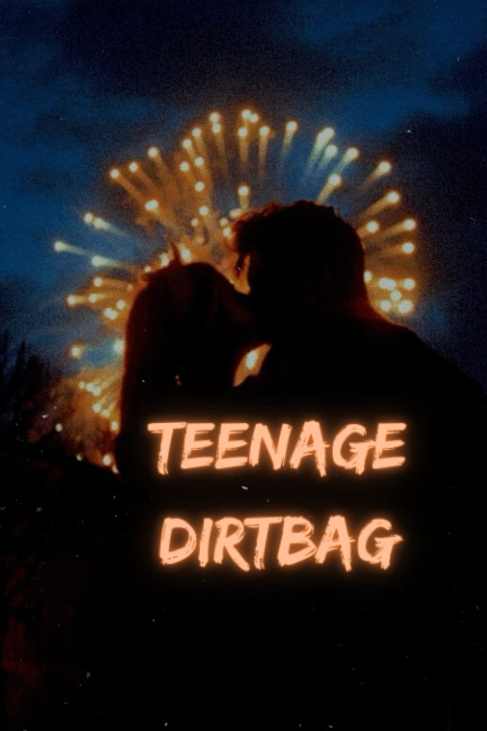 Teenage Dirtbag (Teenage Dirtbag series, Band 1) New Adult