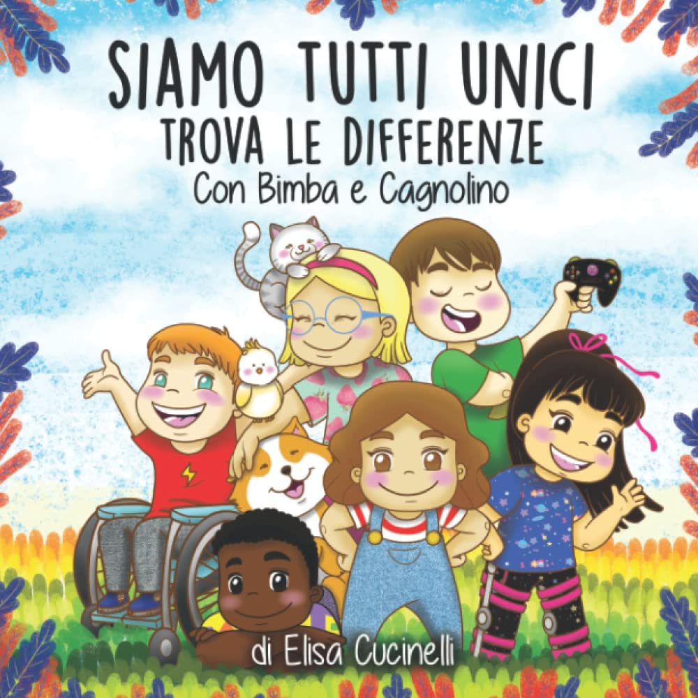 Siamo tutti unici - Trova le differenze Con Bimba e Cagnolino: Favola illustrata per bambini. Una storia in rima sulla diversità, perché le differenze ci rendono unici book