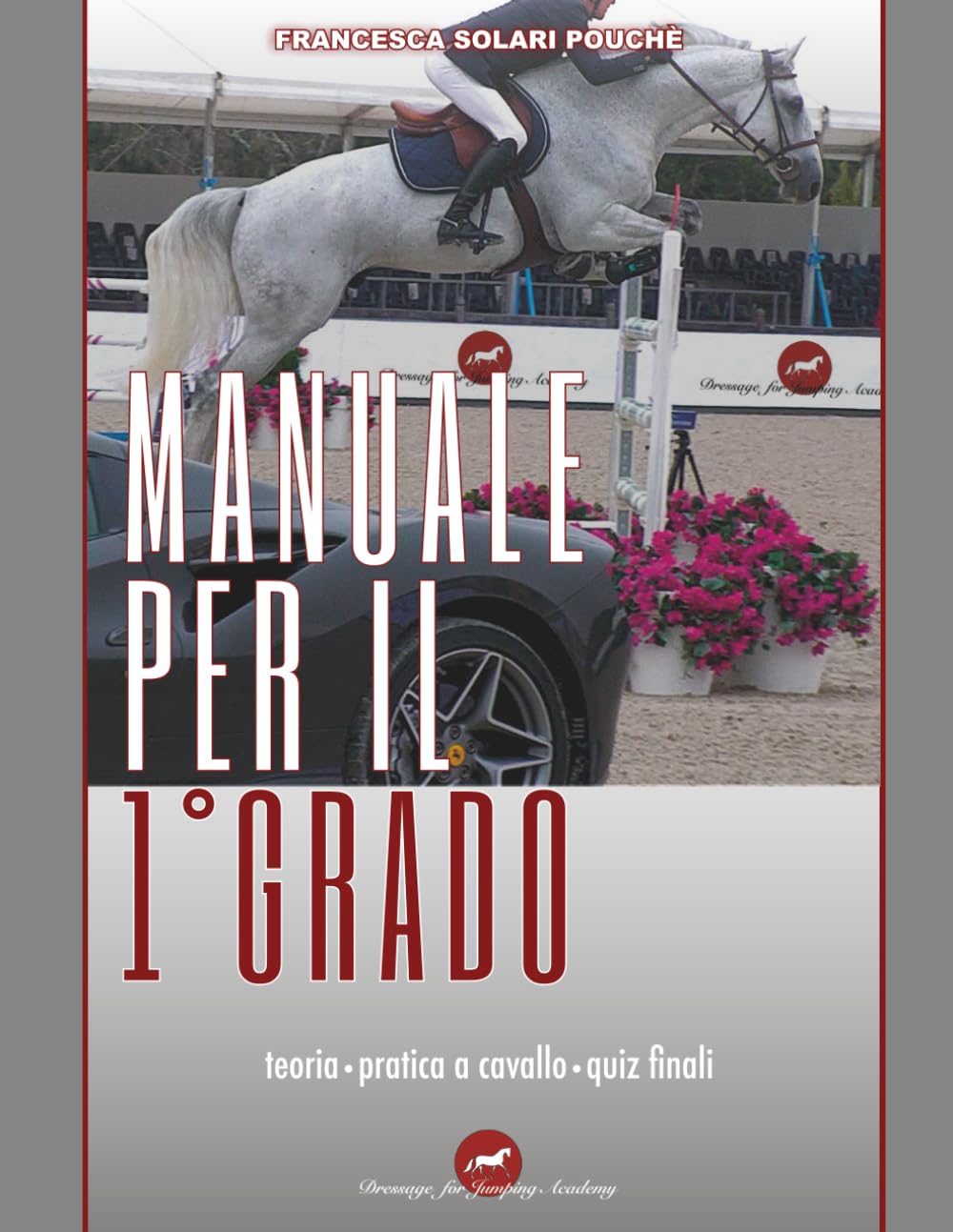Manuale per il Primo Grado: Teoria, pratica a cavallo, quiz finali book