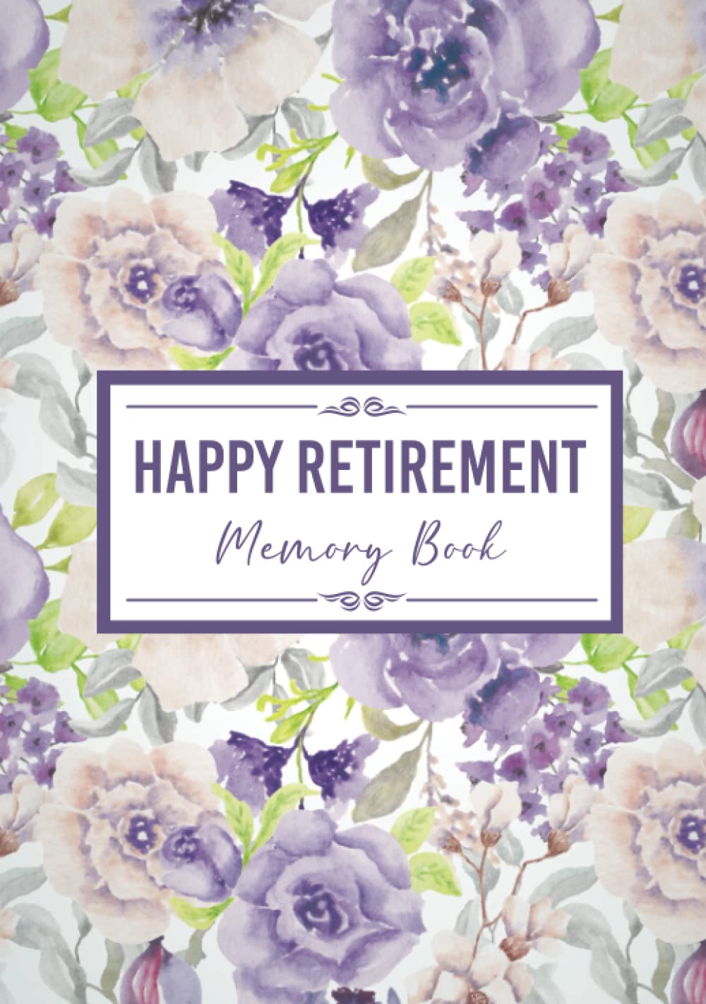 Retirement Guest Book: Hardcover Happy Retirement Message Book. We Will Miss You. Keepsake Retirement Party Memory Book For Messages from Friends, ... Purple Rose Floral Design 7x10" Cover Business, Finance & Career