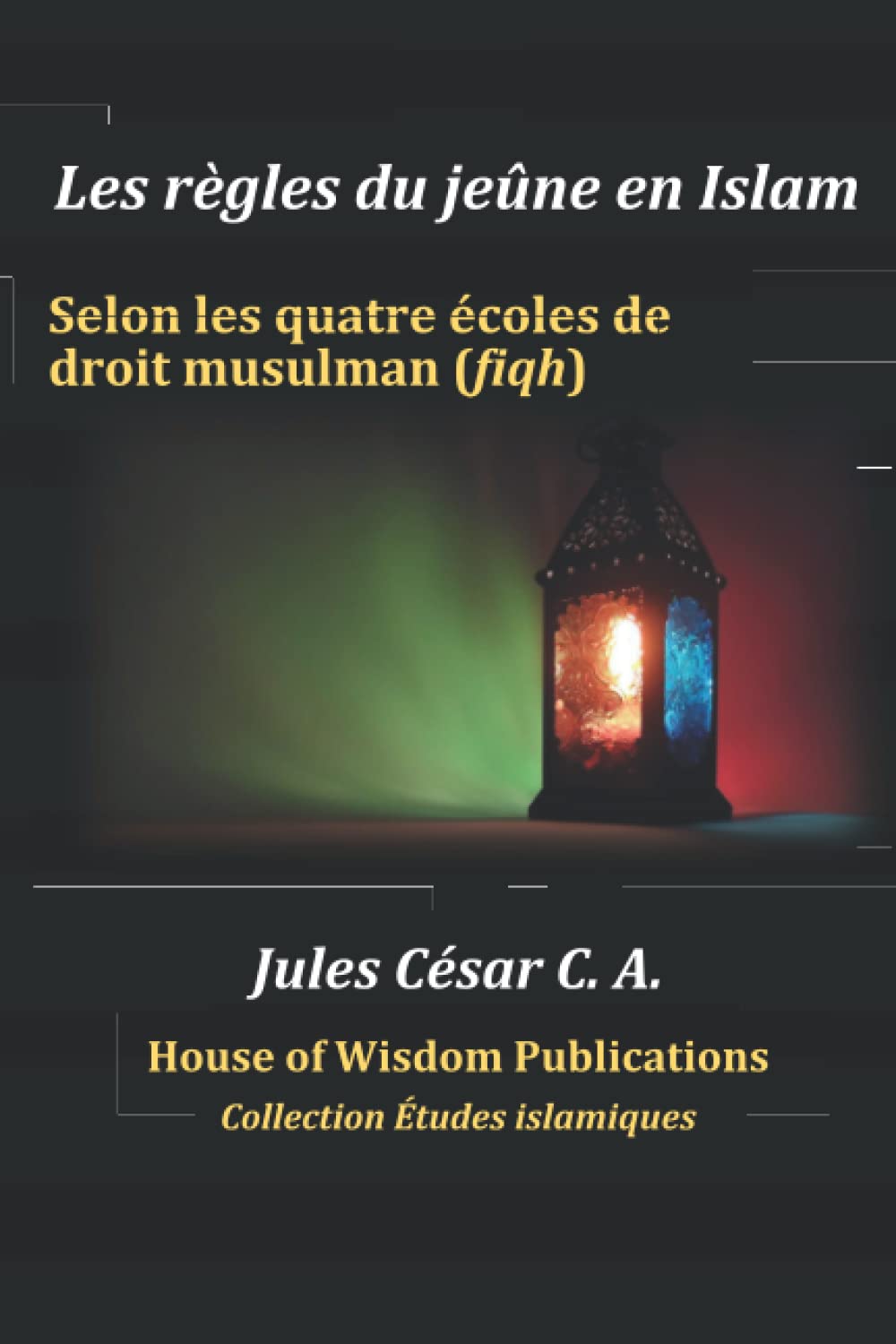 Les règles du jeûne en Islam: Selon les quatre écoles de droit musulman (fiqh) book