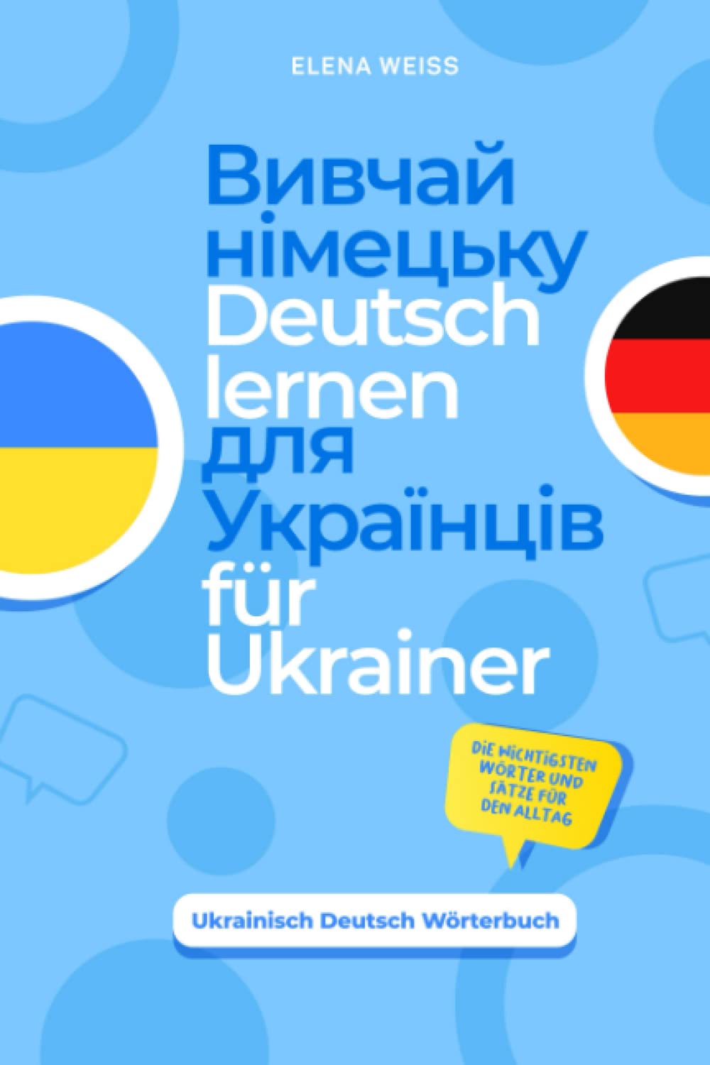 Deutsch lernen für Ukrainer - Ukrainisch Deutsch Wörterbuch: Die wichtigsten Wörter und Sätze für den Alltag | Вивчай німецьку для українців Film, Art & Culture