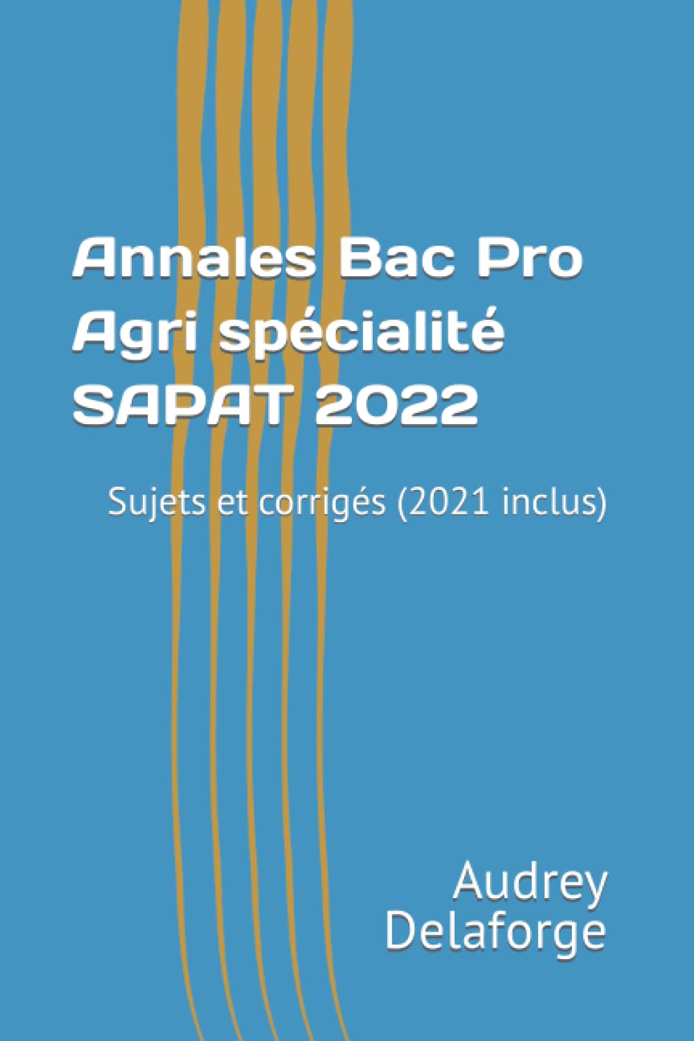 Annales Bac Pro Agri spécialité SAPAT 2022: Sujets et corrigés (2021 inclus) book