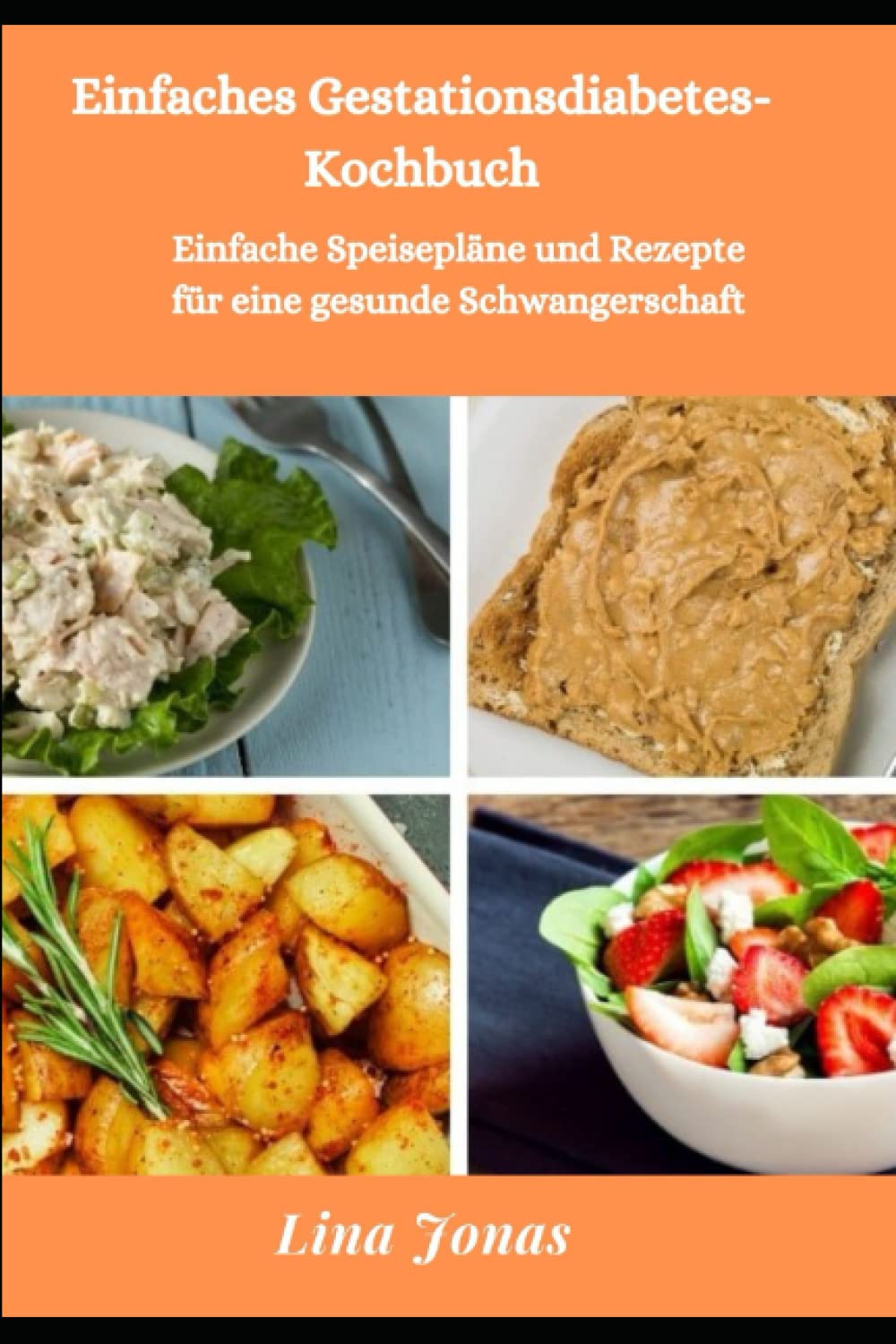 Einfaches Gestationsdiabetes-Kochbuch: Einfache Speisepläne und Rezepte für eine gesunde Schwangerschaft Health, Nutrition & Fitness