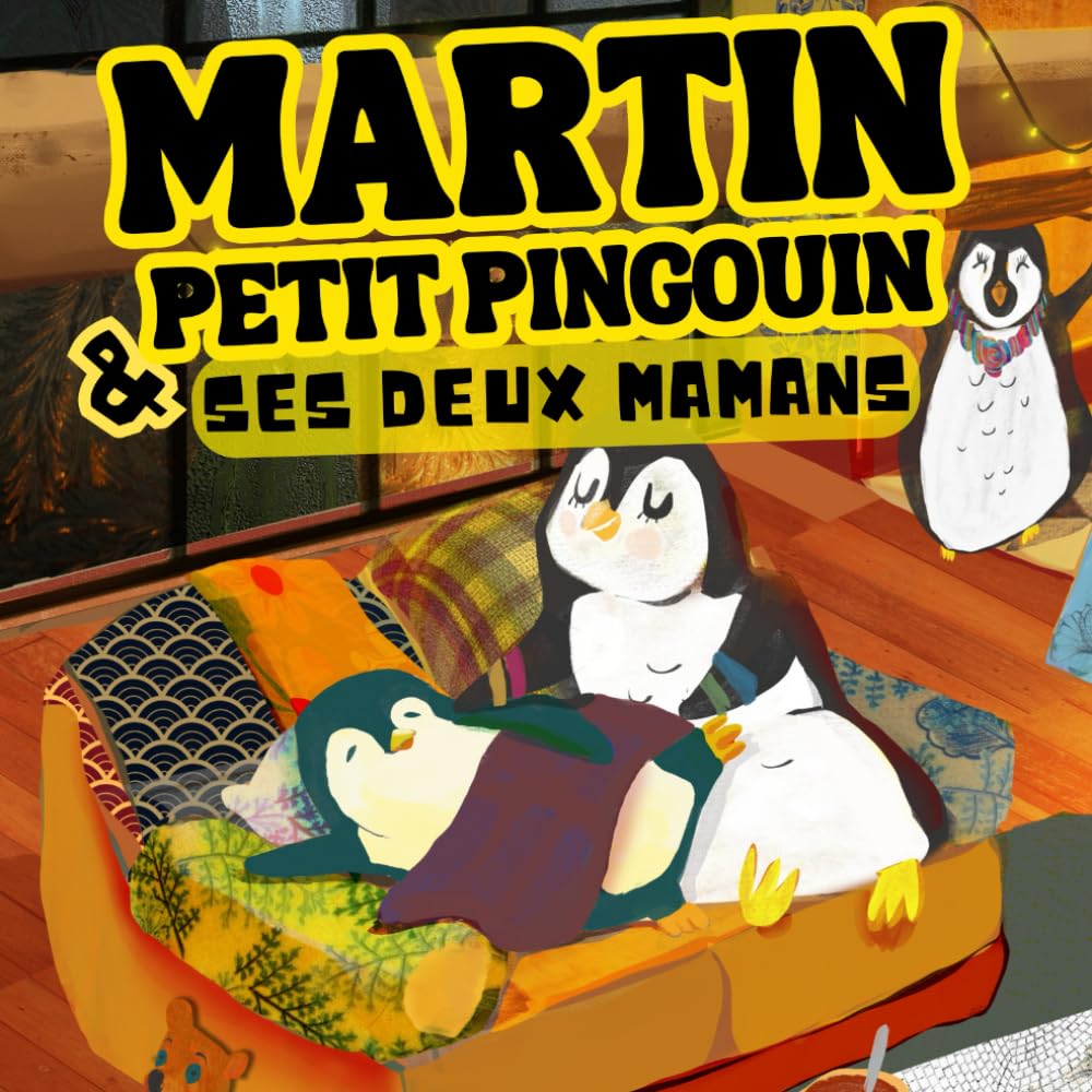 Martin petit pingouin et ses deux mamans : A chacun son talent !: Un livre illustré inspirant sur l’estime de soi et l’amitié. Famille homoparentale. 6-9 years