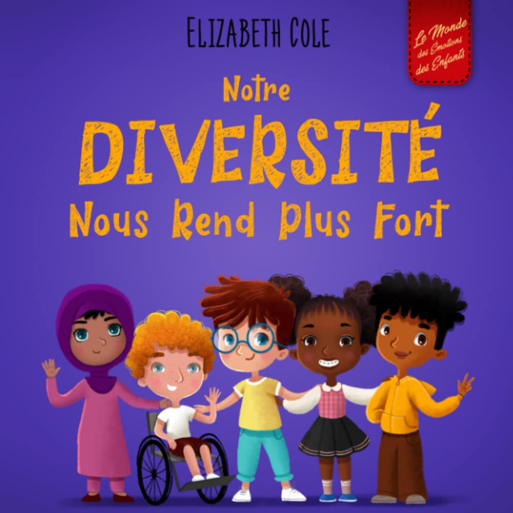 Notre Diversité Nous Rend Plus Fort: le Livre pour Enfant sur les Émotions Sociales, sur la Diversité et la Gentillesse (Livre Illustré pour Garçons et pour Filles) 6-9 years
