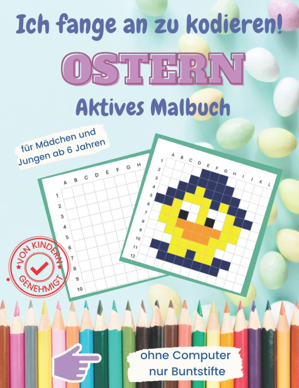 Ich fange an zu kodieren! Ostern Aktives Malbuch: Für Mädchen und Jungen ab 6 Jahren, ohne Computer, nur Buntstifte Arbeitsblätter General education