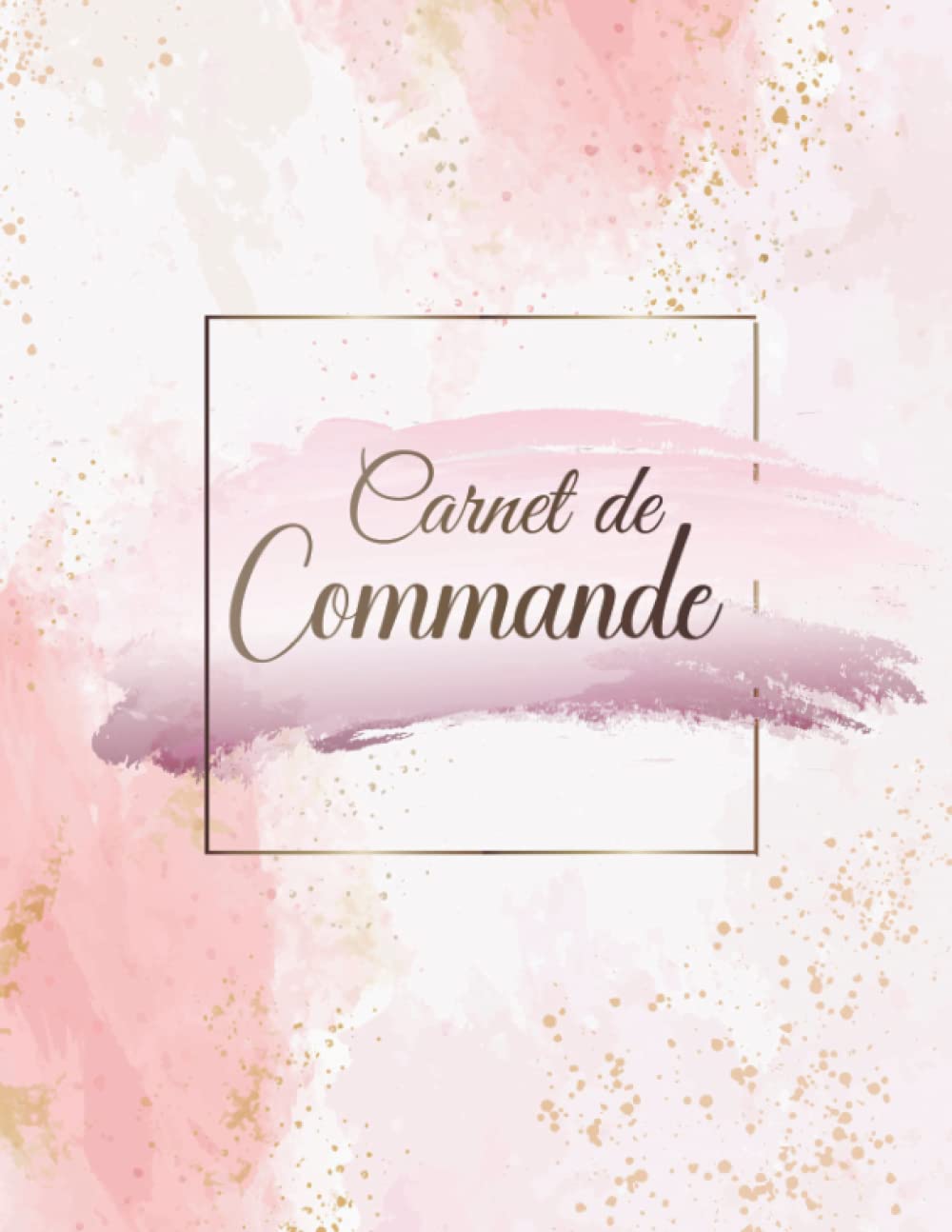 Carnet de Commande: Organisateur des Commandes Client , Carnet de Commande Auto Entrepreneur , Carnet de Ventes pour Entreprises , Carnet de Livraison A4 120 pages book