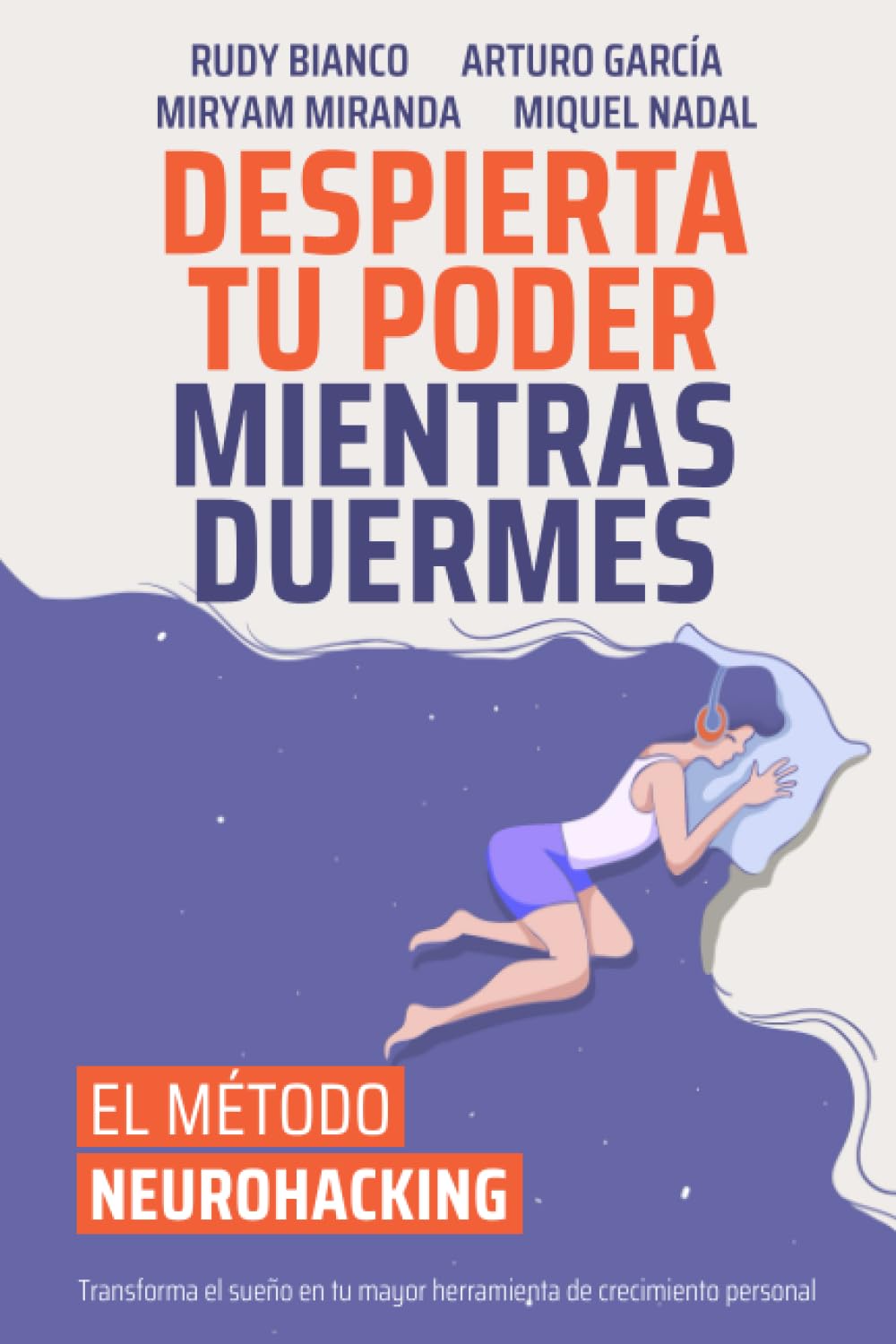 Despierta Tu Poder Mientras Duermes: El Método Neurohacking para un bienestar holístico book