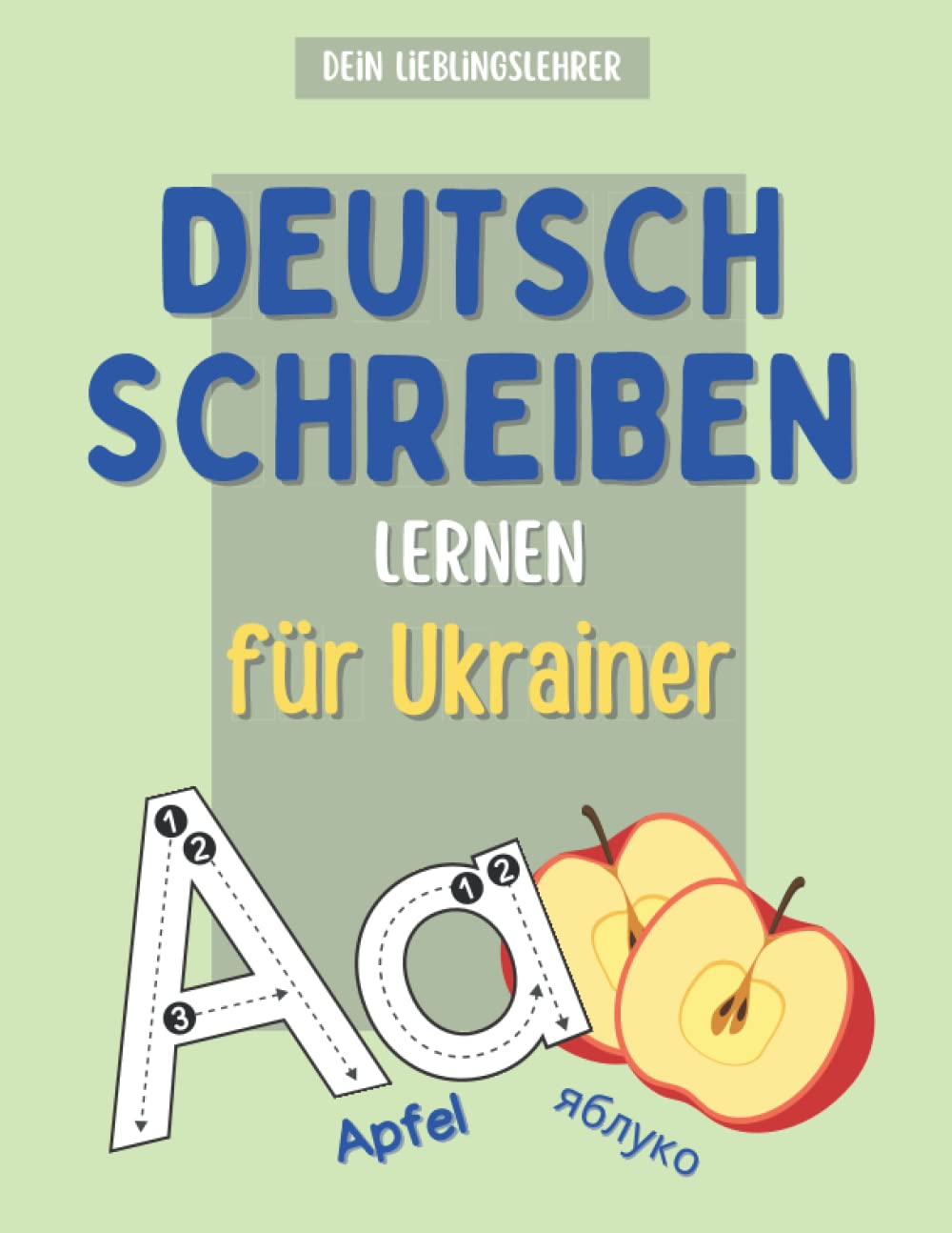 Deutsch schreiben lernen für Ukrainer: Alle Buchstaben von A-Z schnell und einfach lernen - Ukrainisch Deutsch book