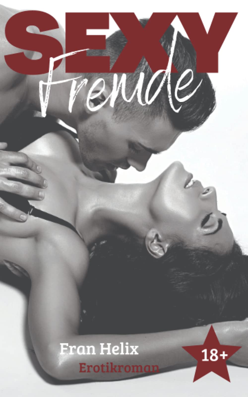 Sexy Fremde: Heißer Erotikroman (SEXY Erotikromane, Band 1) Contemporary literature