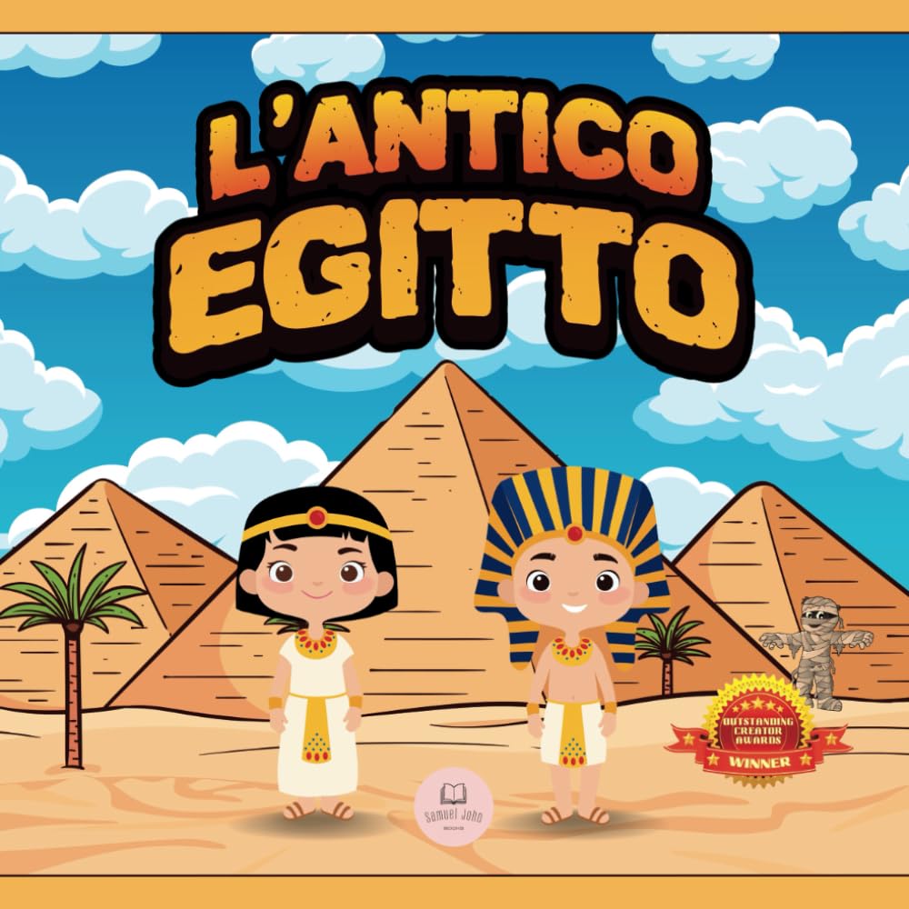 L’Antico Egitto Per Bambini: Libro per conoscere gli antichi egizi, i faraoni, le piramidi, la mitologia egizia... e molto altro! book