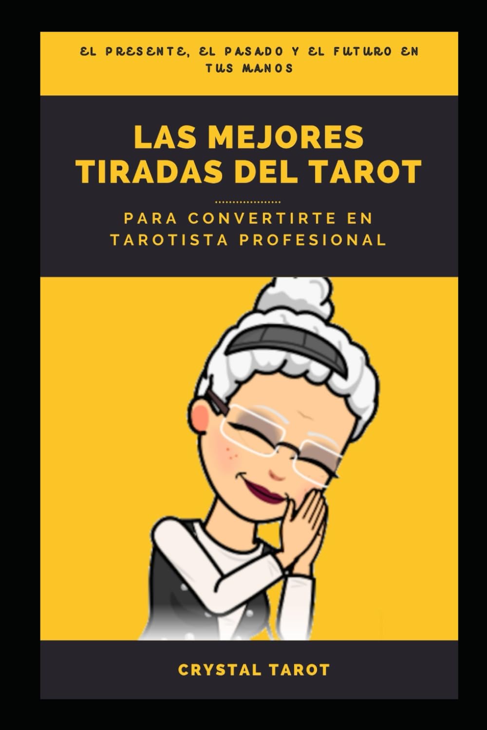Las mejores tiradas del Tarot: para convertirte en tarotista profesional (Crystal Tarot) Religion & Esotericism